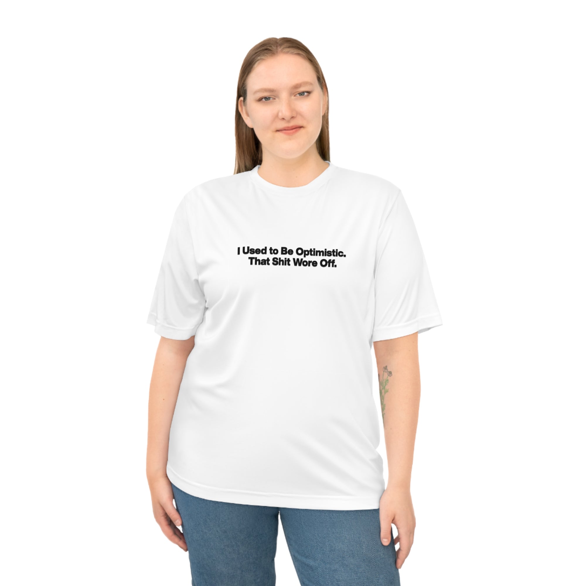 Performance T‑Shirt — "I Used to Be Optimistic. That Shit Wore Off." Funny Sarcastic Tee