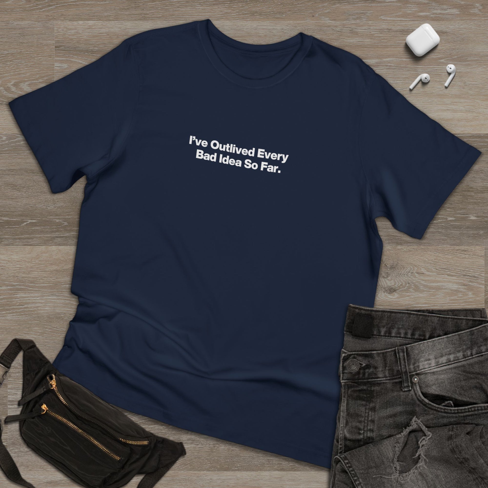 Minimalist 'I've Outlived Every Bad Idea So Far' T-Shirt