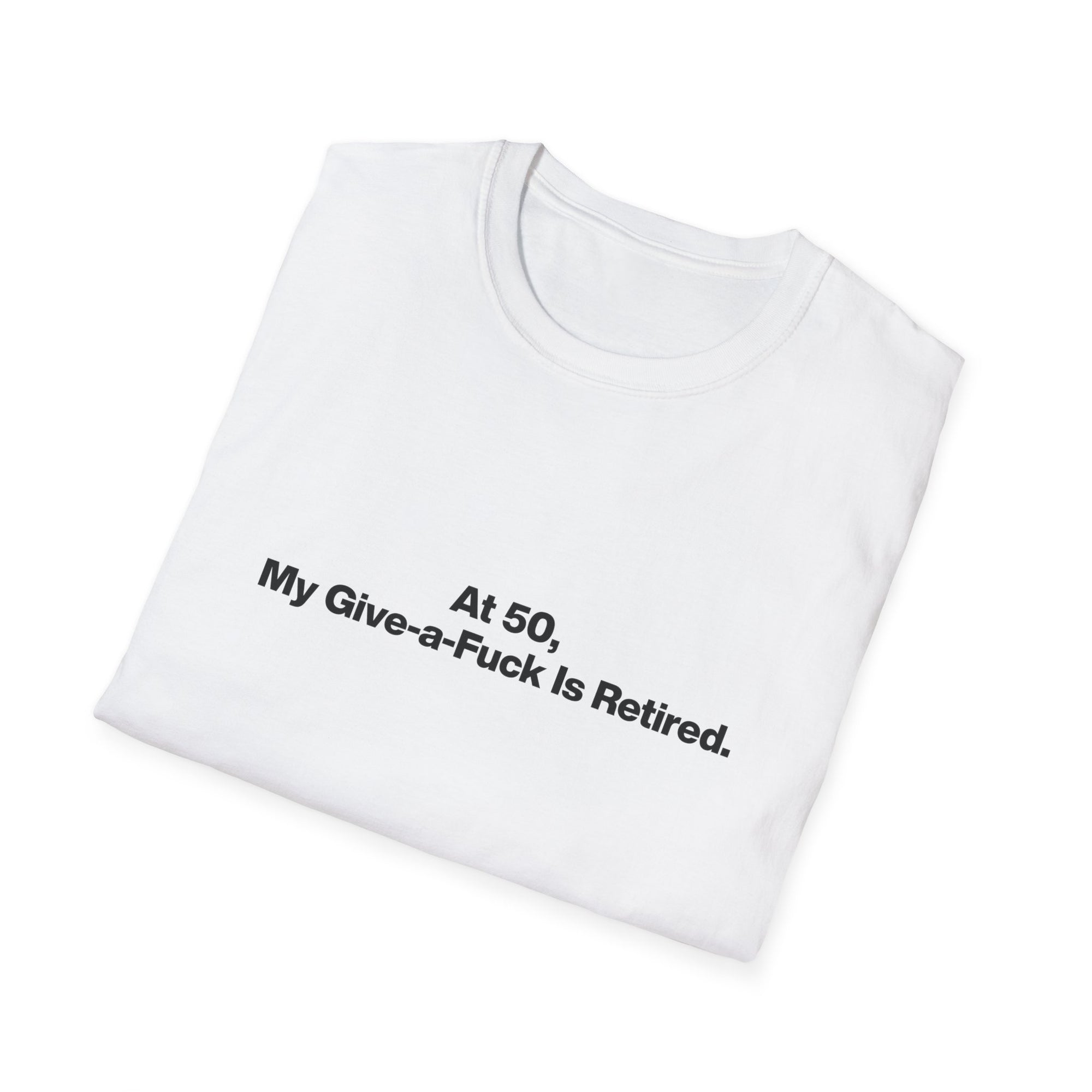 T-Shirt — "At 50, My Give-a-Fuck is Retired" Funny 50th Birthday Tee