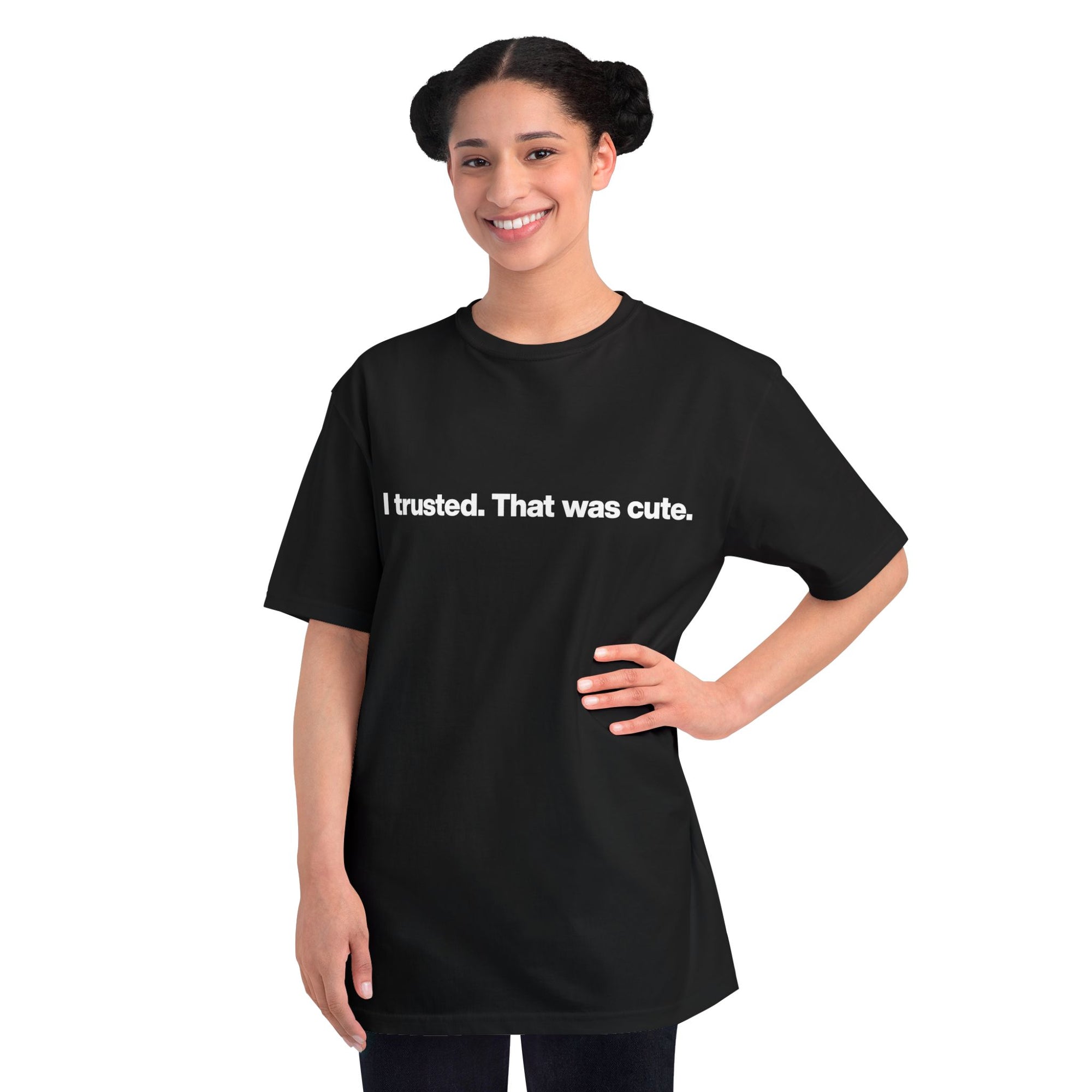 T-Shirt — "I trusted. That was cute." Minimalist Slogan Tee