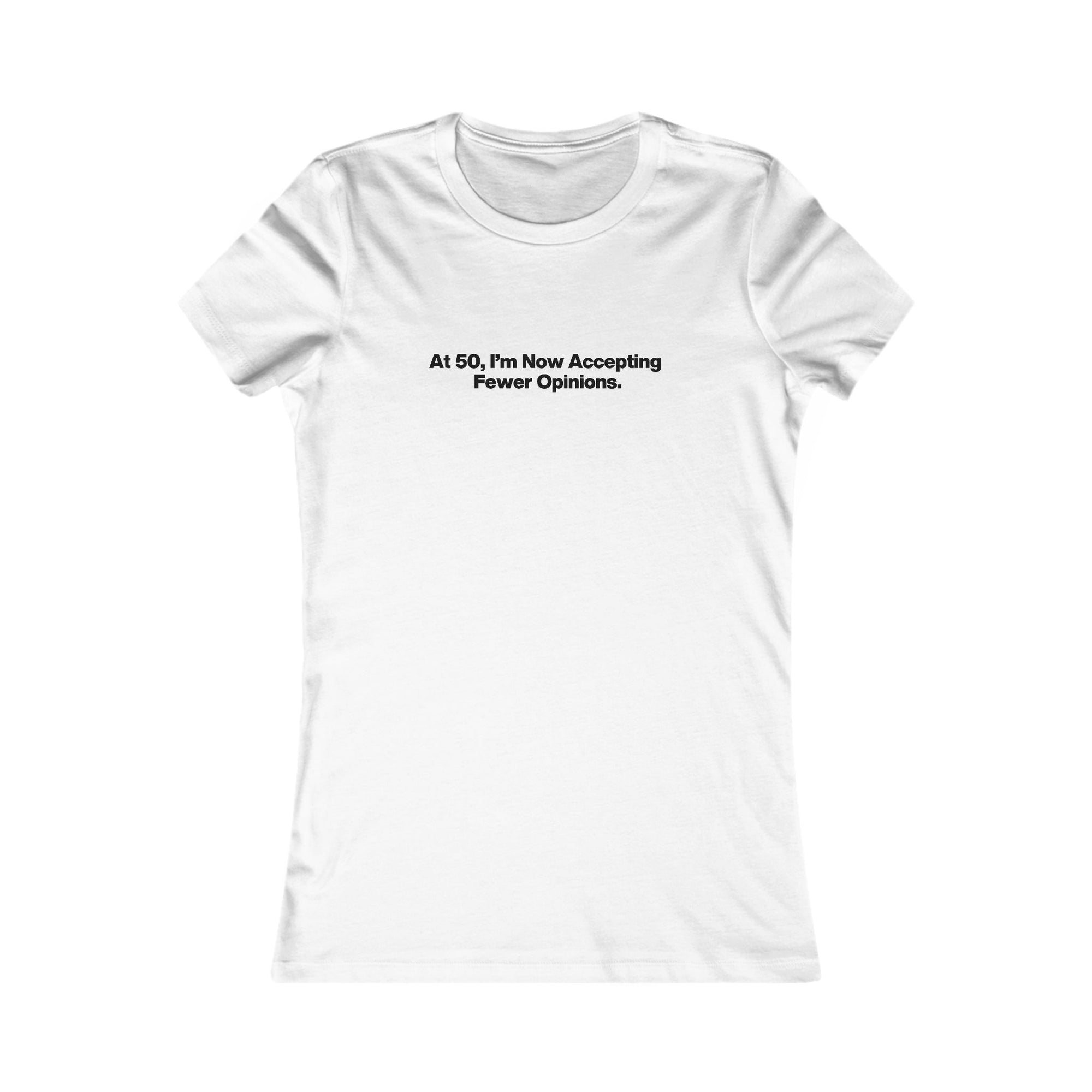 Women's Tee - "At 50, I'm Now Accepting Fewer Opinions" Funny Birthday Shirt