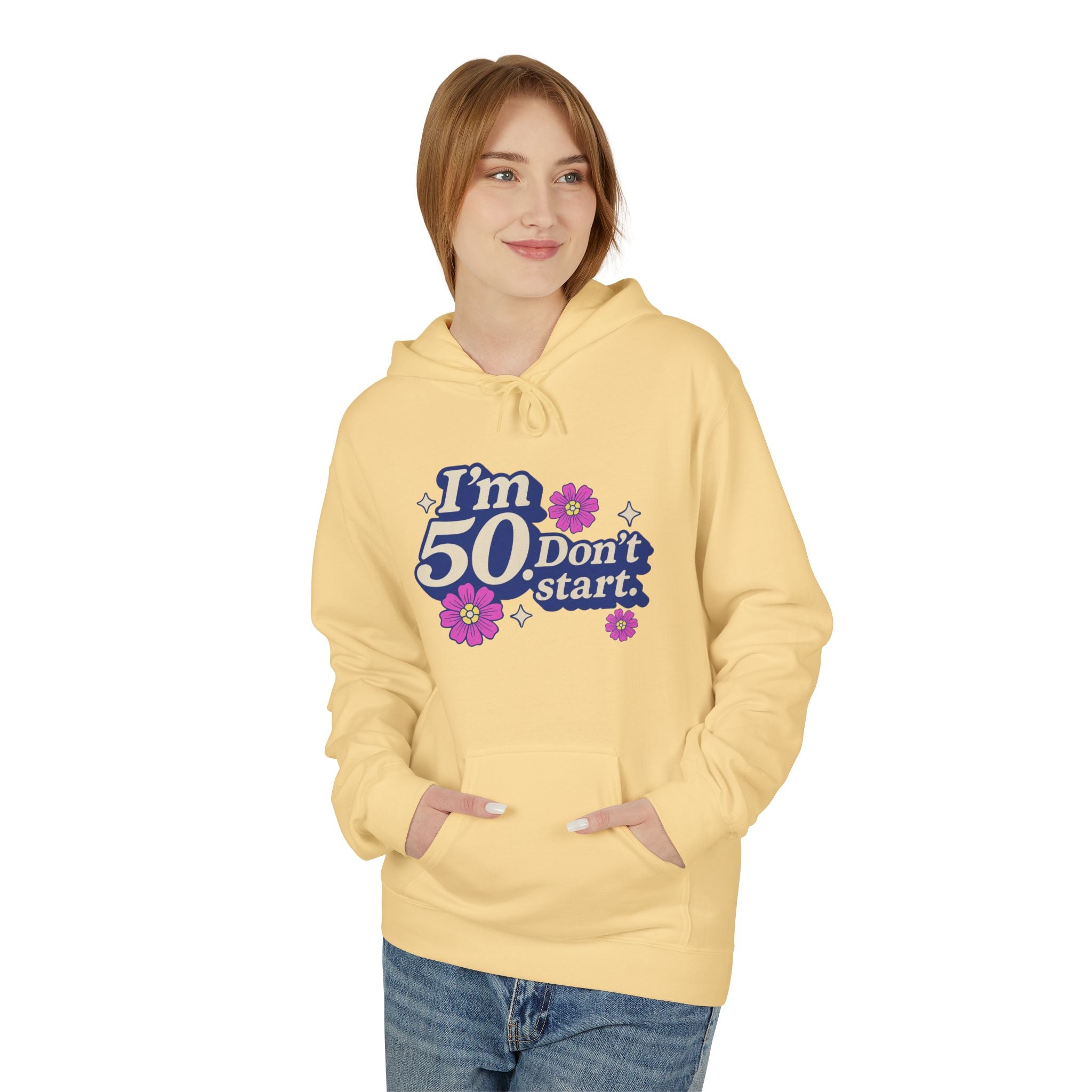 Hoodie — "I'm 50 Don't Start" 50th Birthday Floral Pullover