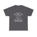 50 Years Old My Give-A-Fuck Is Retired T-Shirt