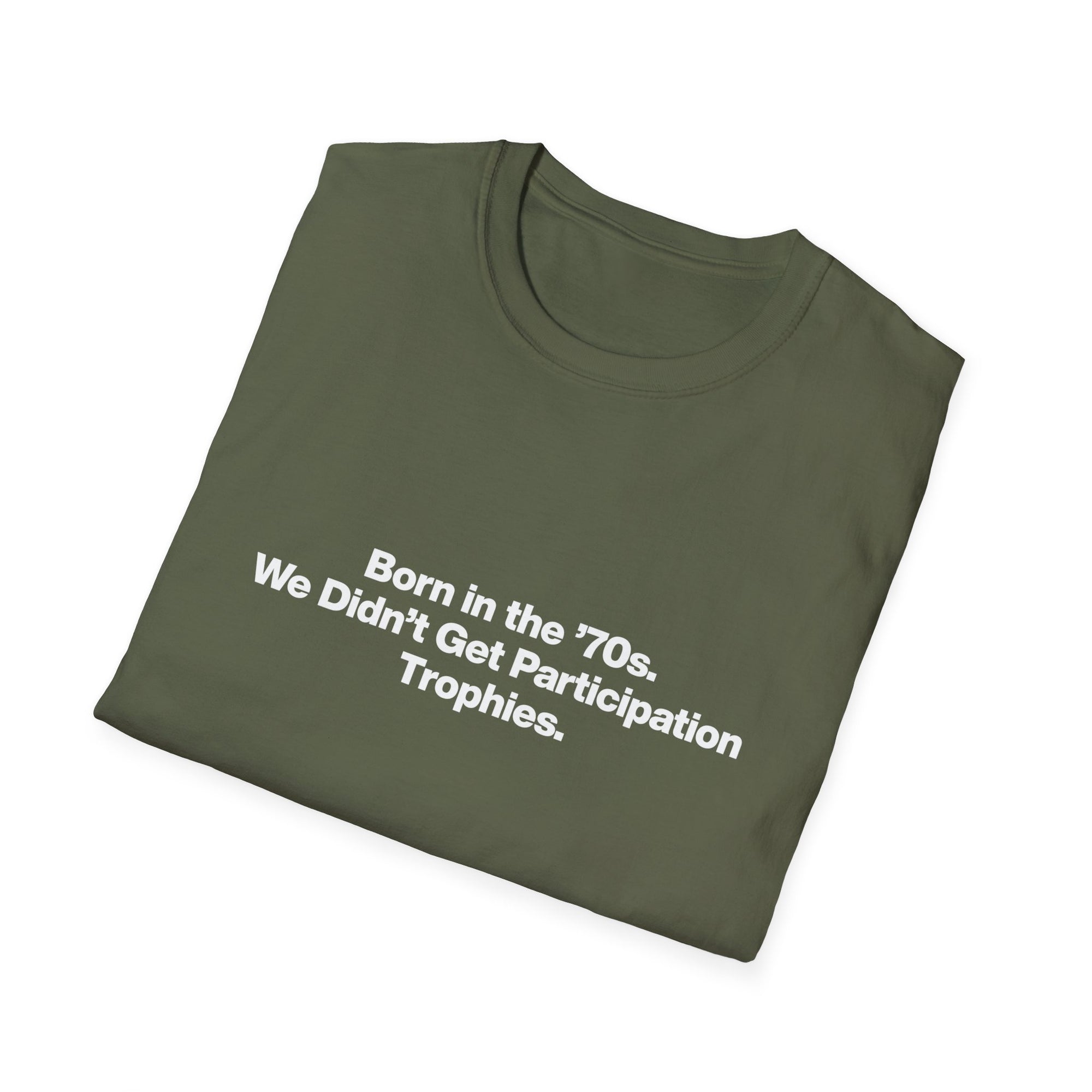 'Born in the 70s We Didn't Get Participation Trophies' T-Shirt