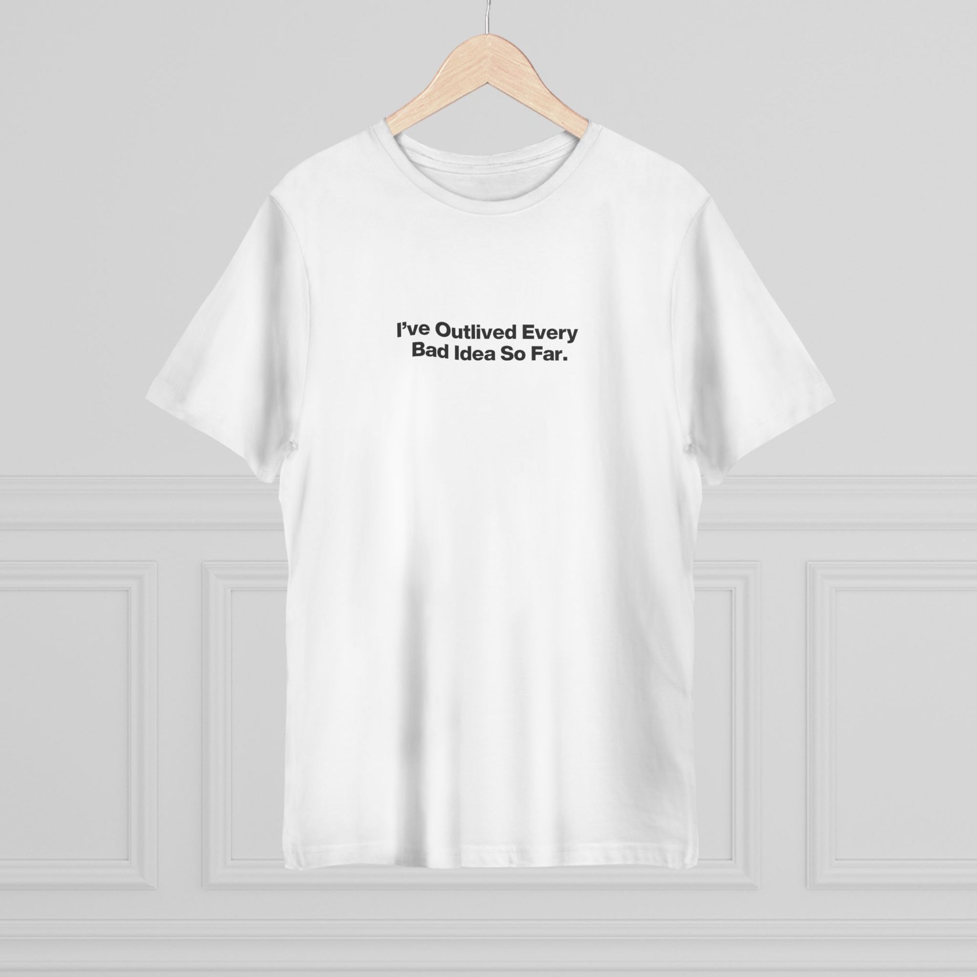 Minimalist 'I've Outlived Every Bad Idea So Far' T-Shirt