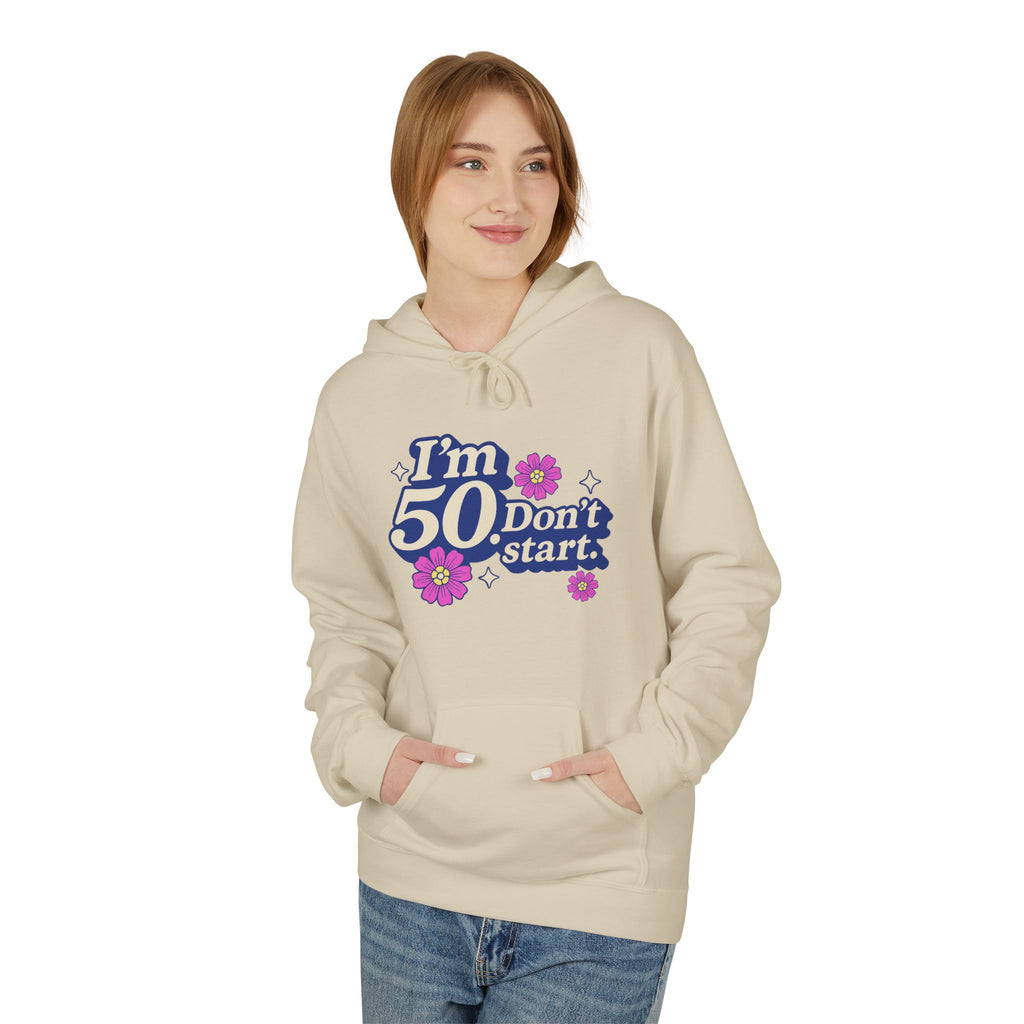 Hoodie — "I'm 50 Don't Start" 50th Birthday Floral Pullover