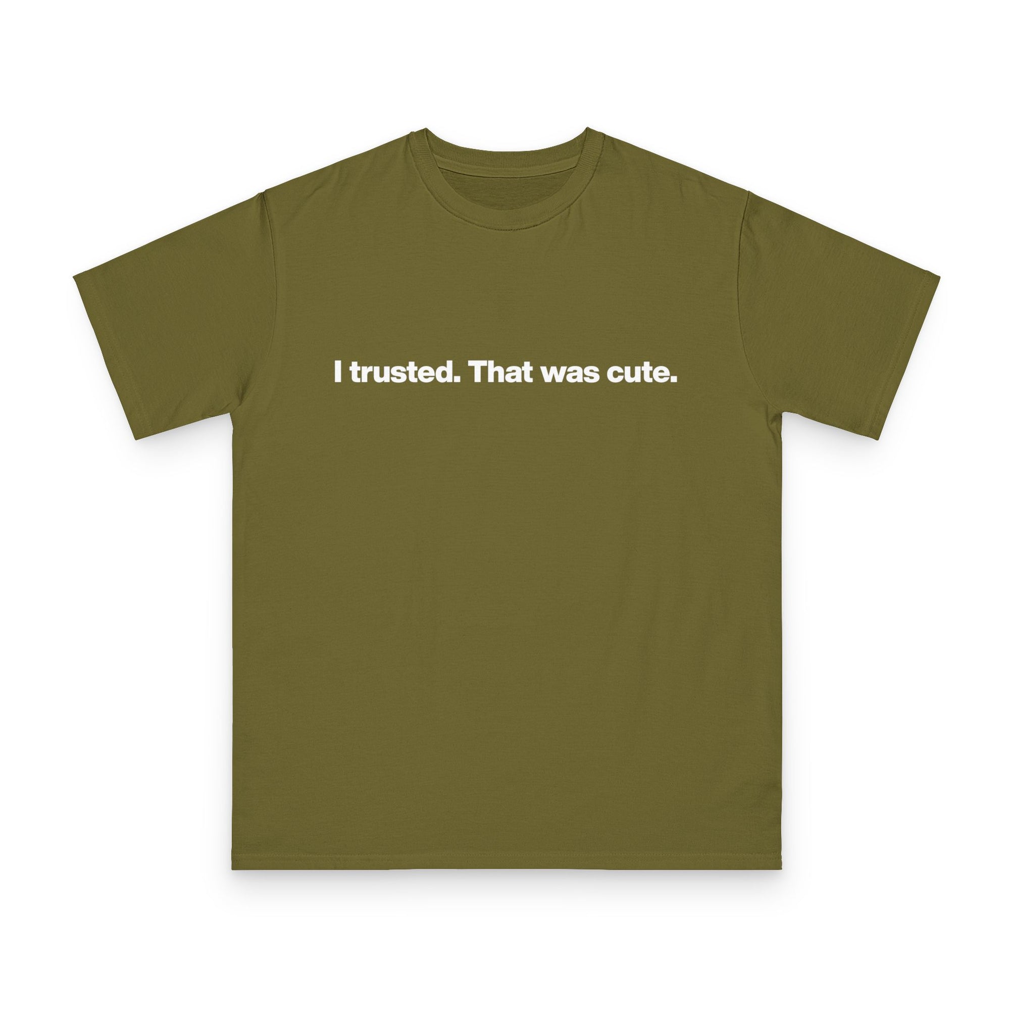 T-Shirt — "I trusted. That was cute." Minimalist Slogan Tee