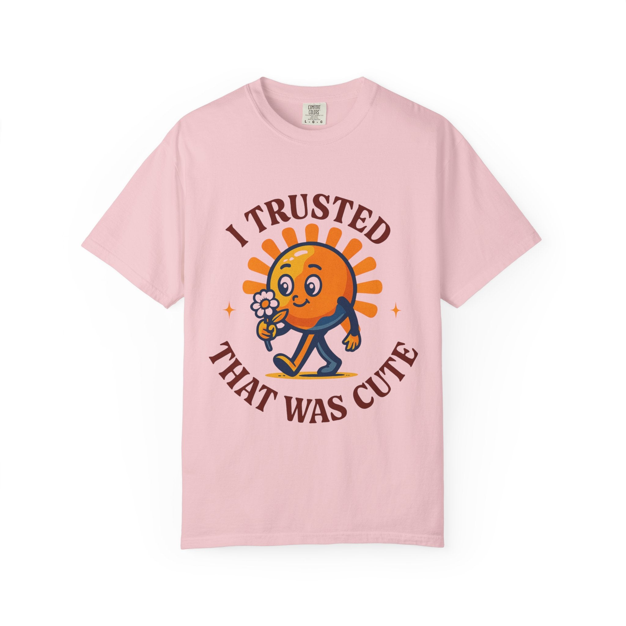 T-Shirt — “I Trusted That Was Cute” Cute Orange Character Graphic Tee