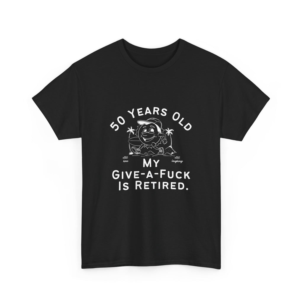 50 Years Old My Give-A-Fuck Is Retired T-Shirt