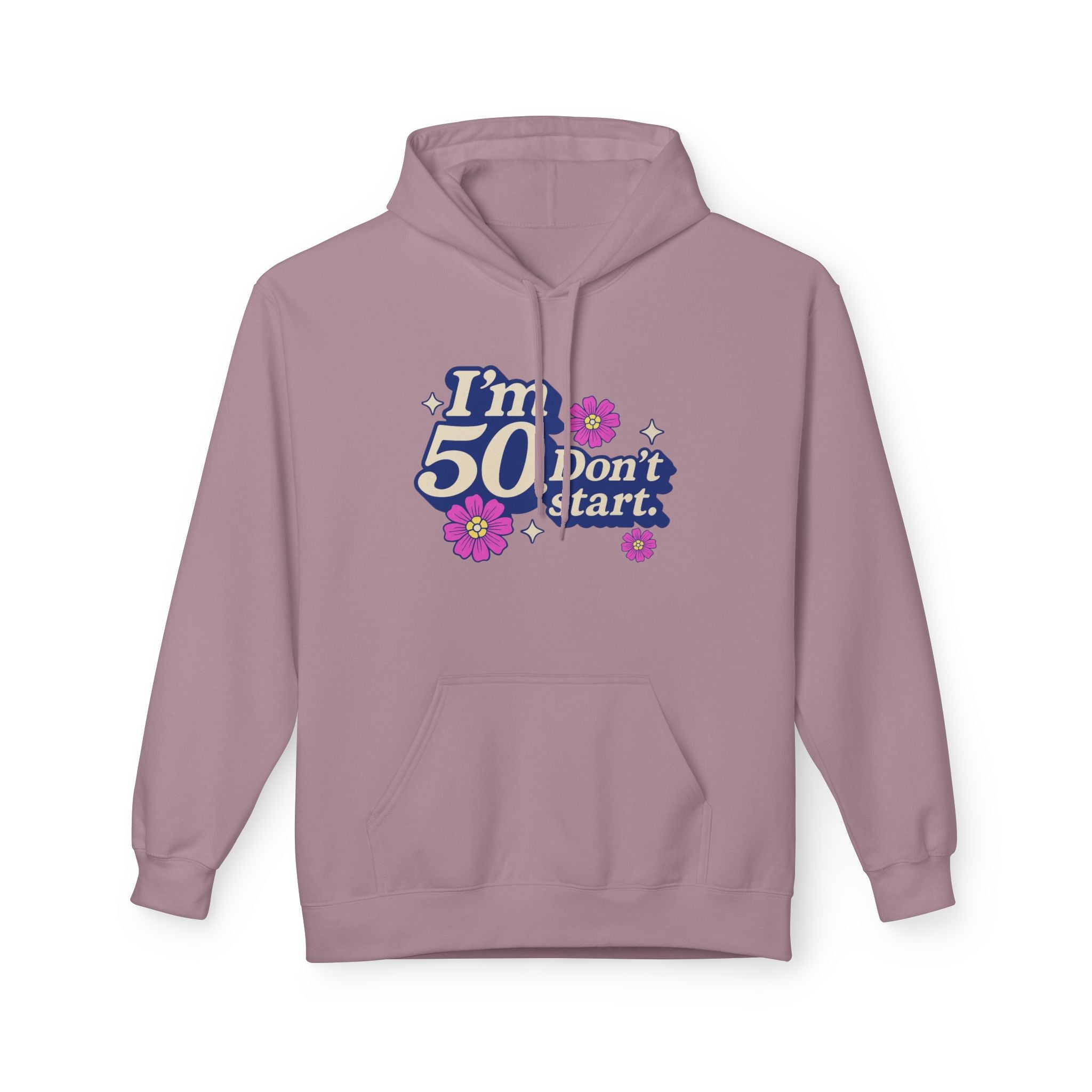 Hoodie — "I'm 50 Don't Start" 50th Birthday Floral Pullover