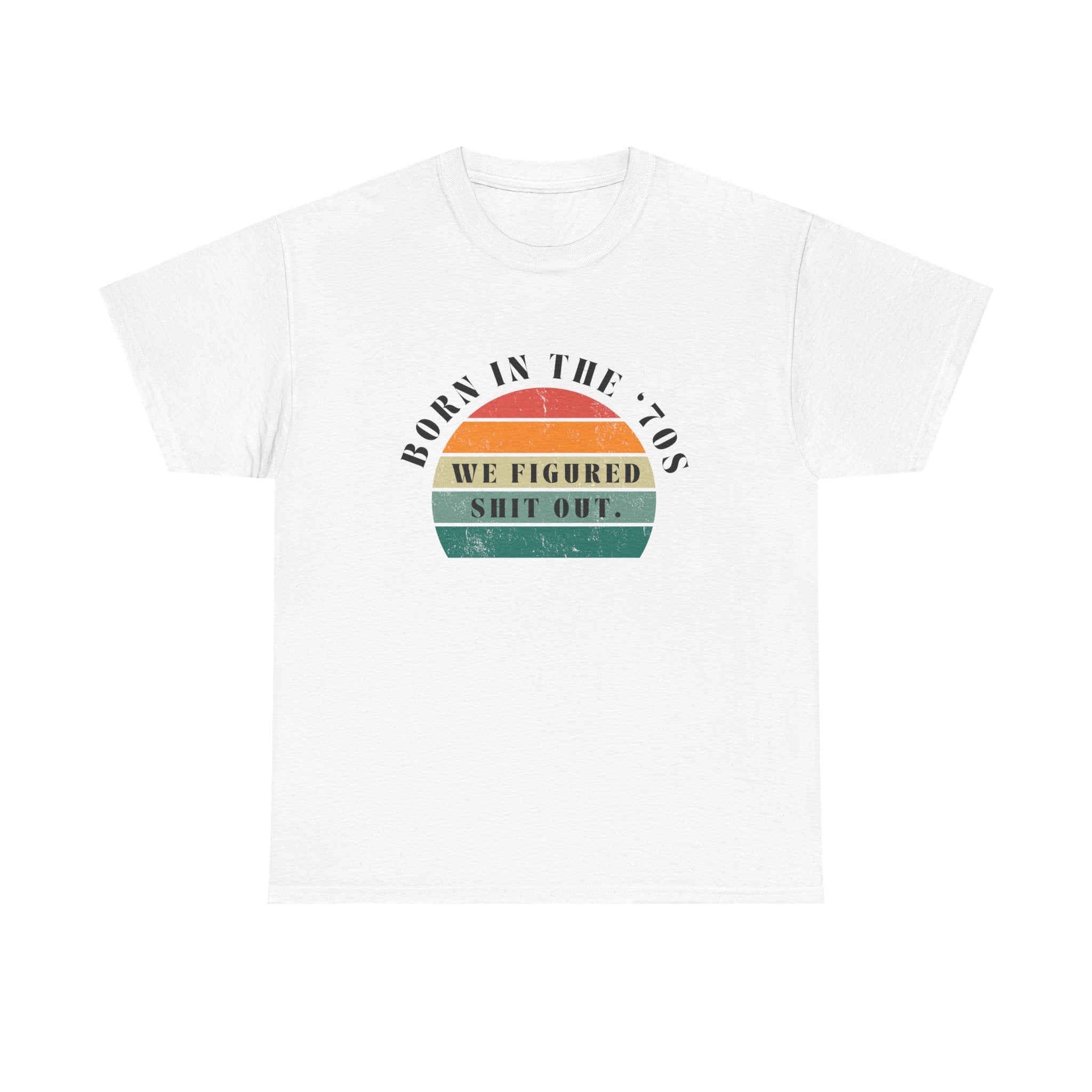 Born in the ’70s Retro Stripe Tee — “We Figured Sh*t Out” Vintage Graphic T‑Shirt