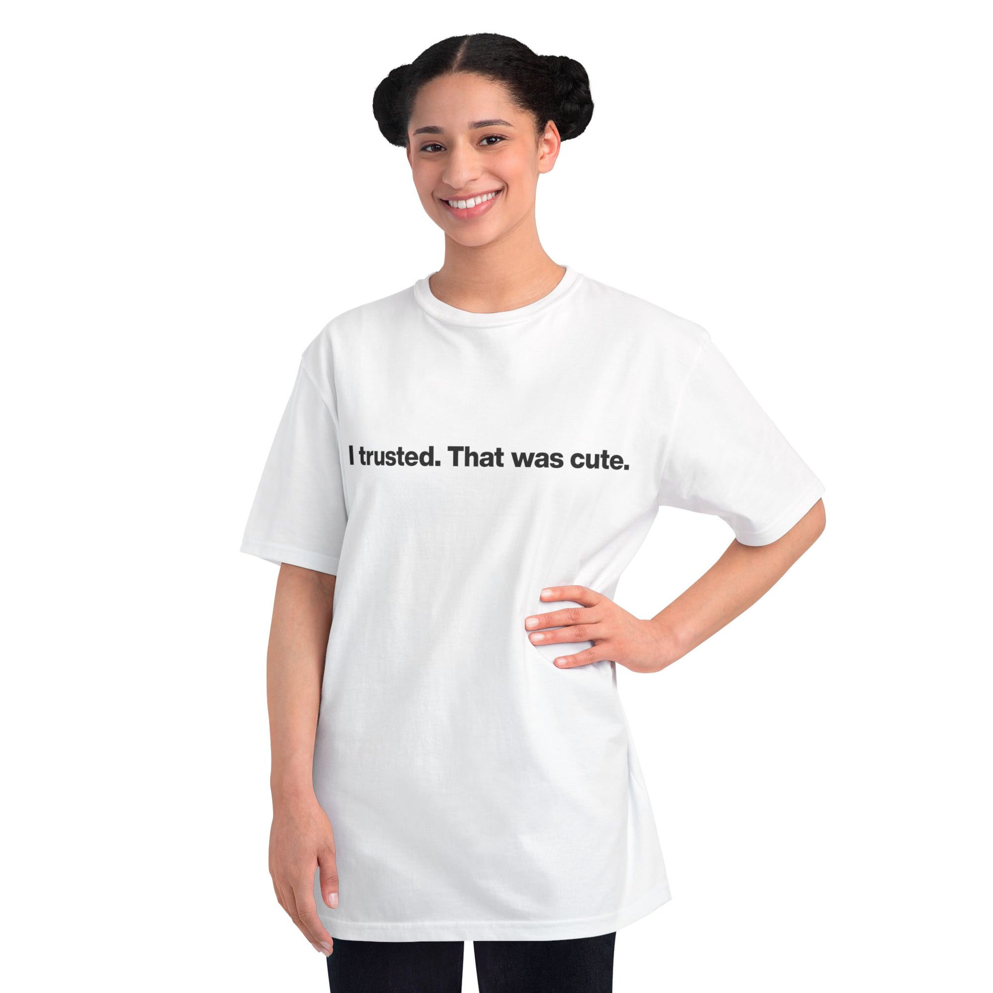T-Shirt — "I trusted. That was cute." Minimalist Slogan Tee