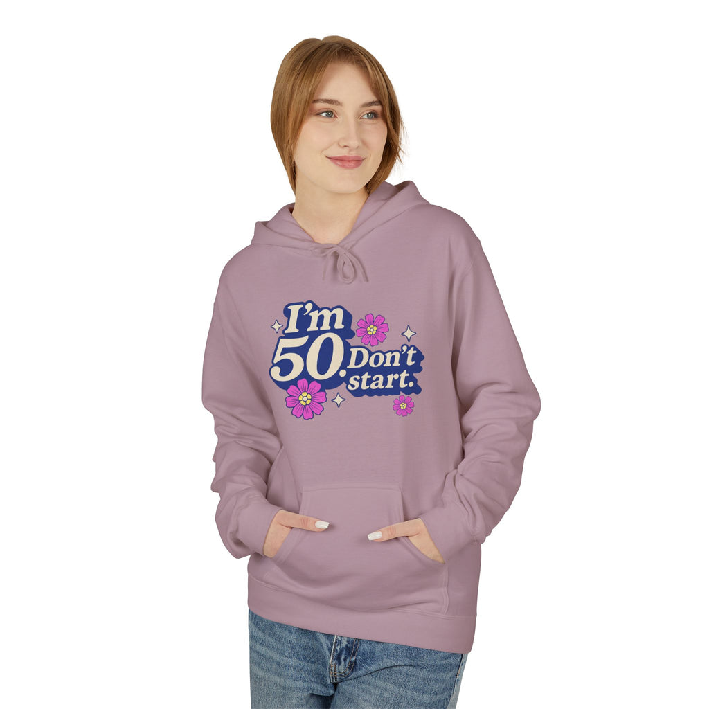 Hoodie — "I'm 50 Don't Start" 50th Birthday Floral Pullover