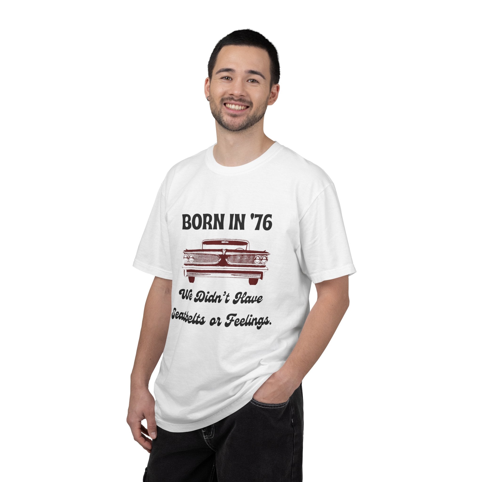 Born in '76 Retro Car T-Shirt — "We Didn't Have Seatbelts or Feelings" Vintage 1976 Birthday Tee