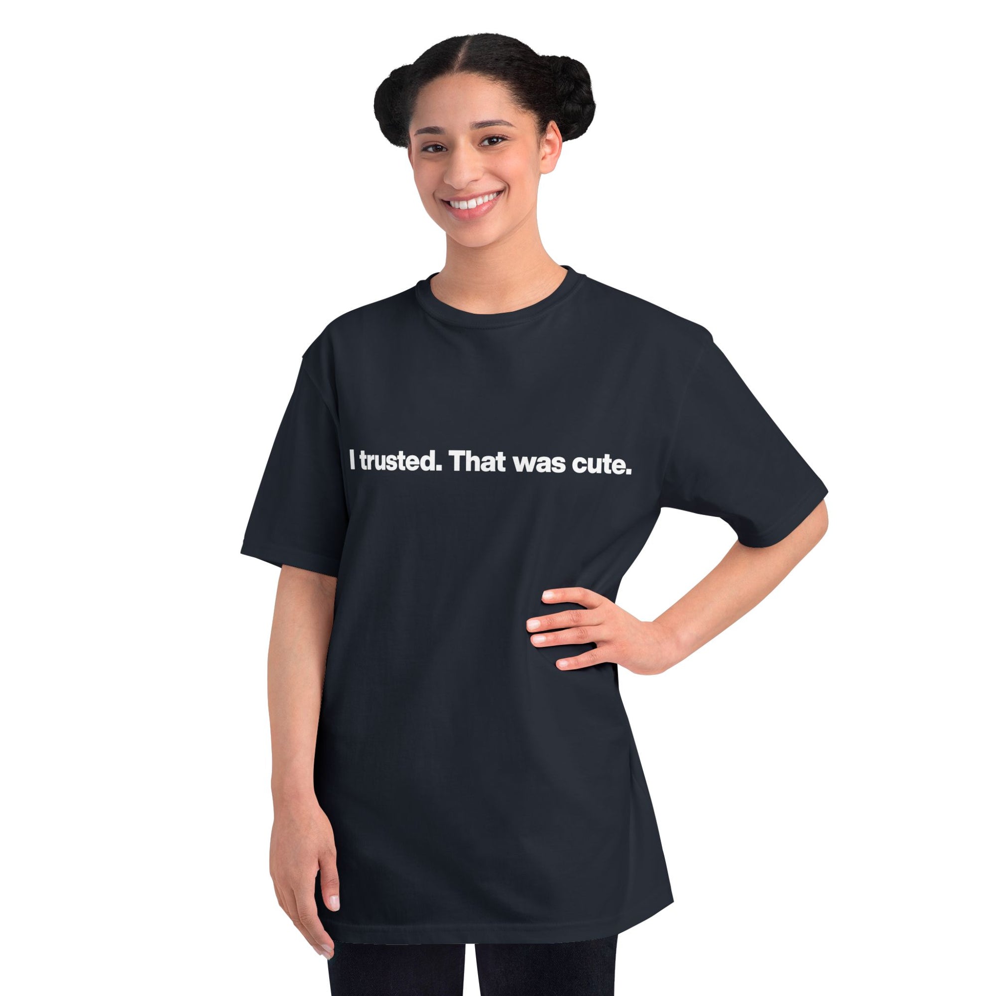 T-Shirt — "I trusted. That was cute." Minimalist Slogan Tee
