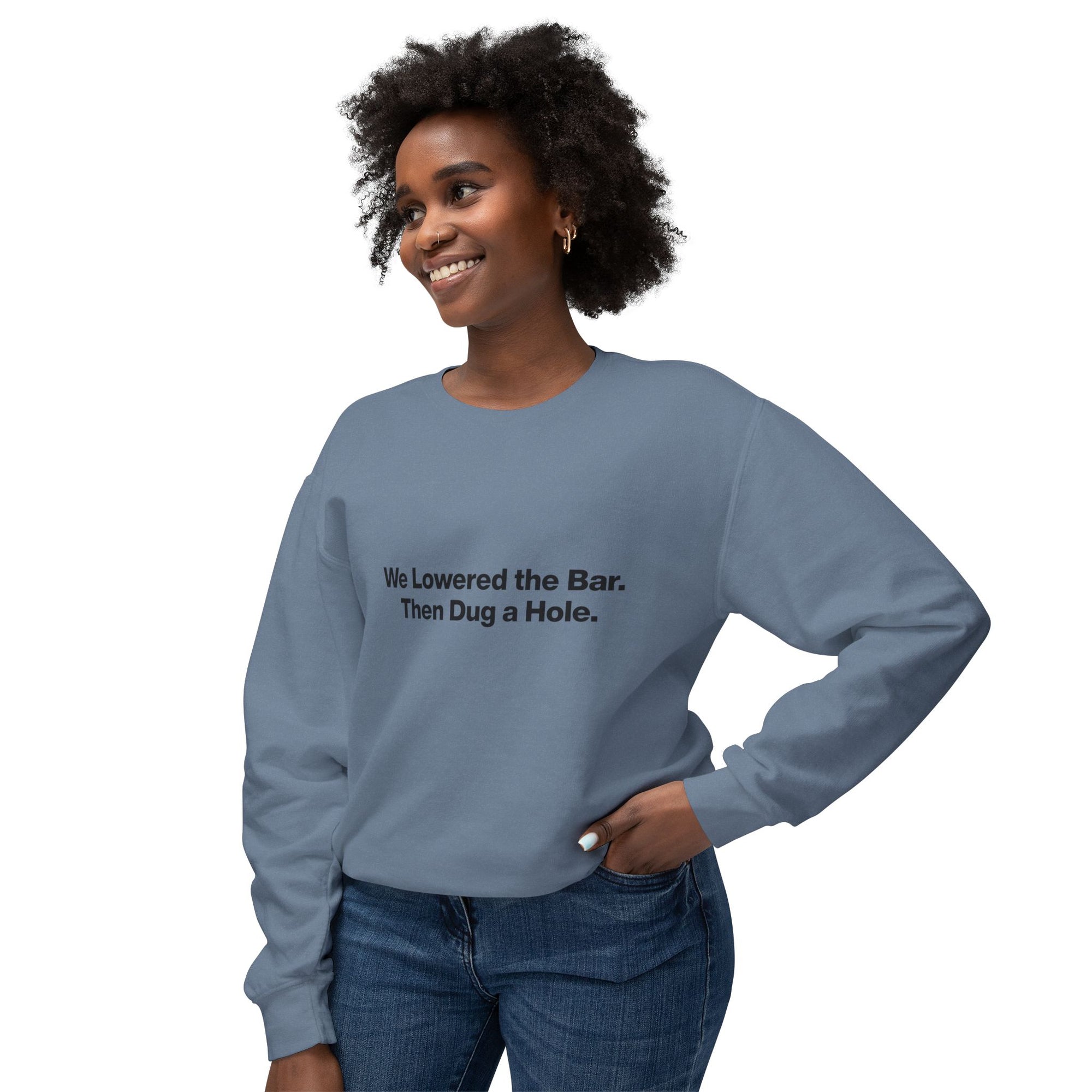 Crewneck Sweatshirt — "We Lowered the Bar. Then Dug a Hole." Minimal Funny Quote Pullover