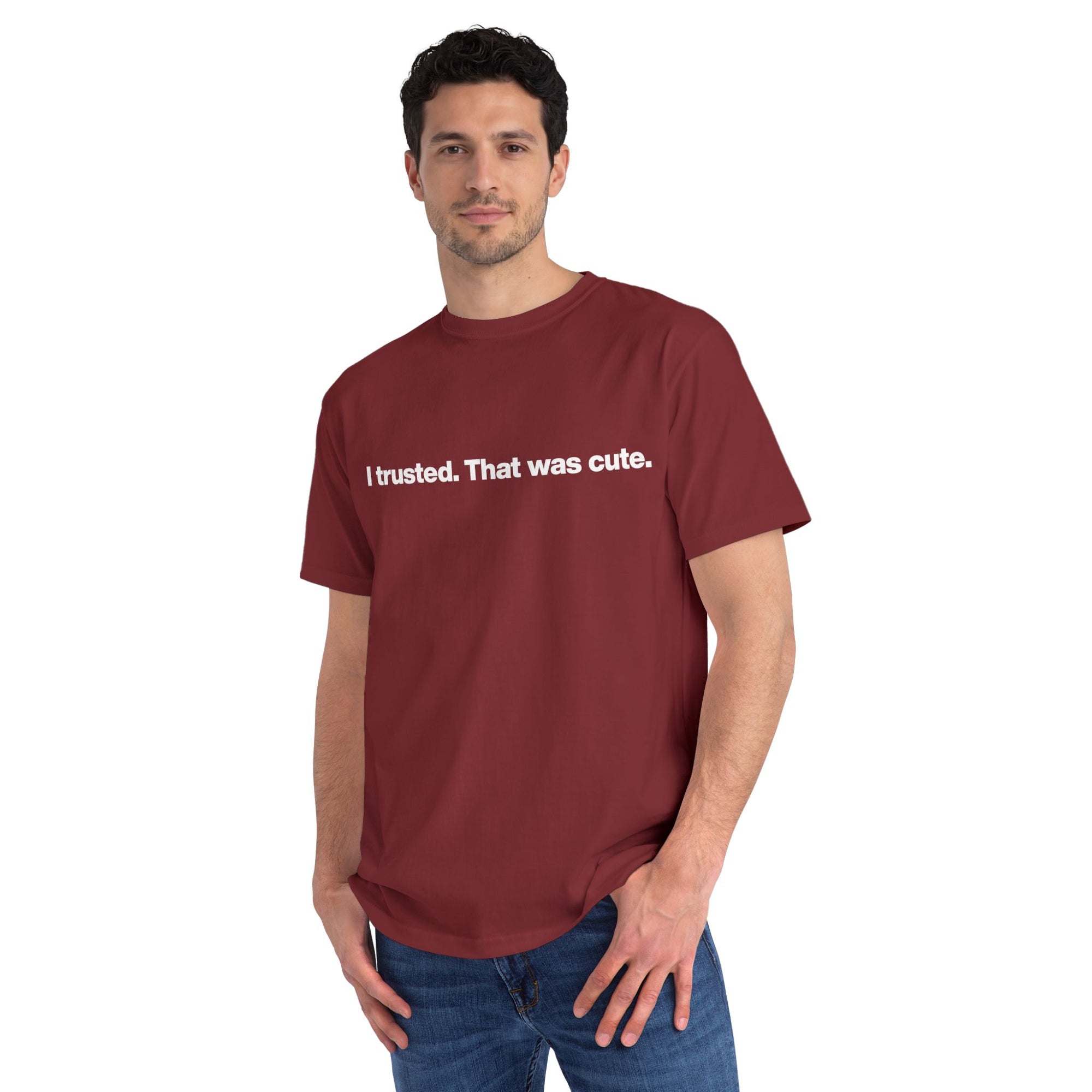 T-Shirt — "I trusted. That was cute." Minimalist Slogan Tee