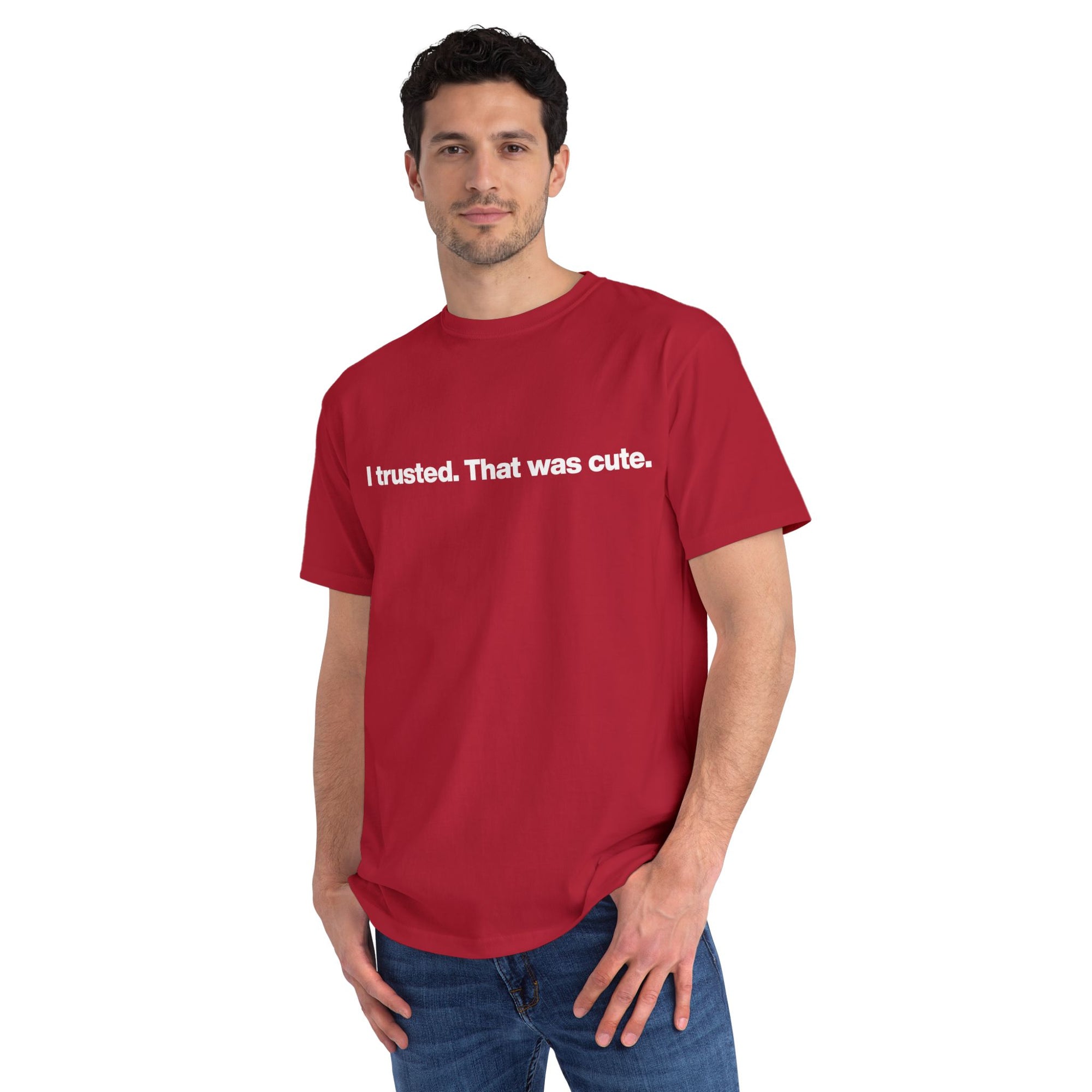 T-Shirt — "I trusted. That was cute." Minimalist Slogan Tee