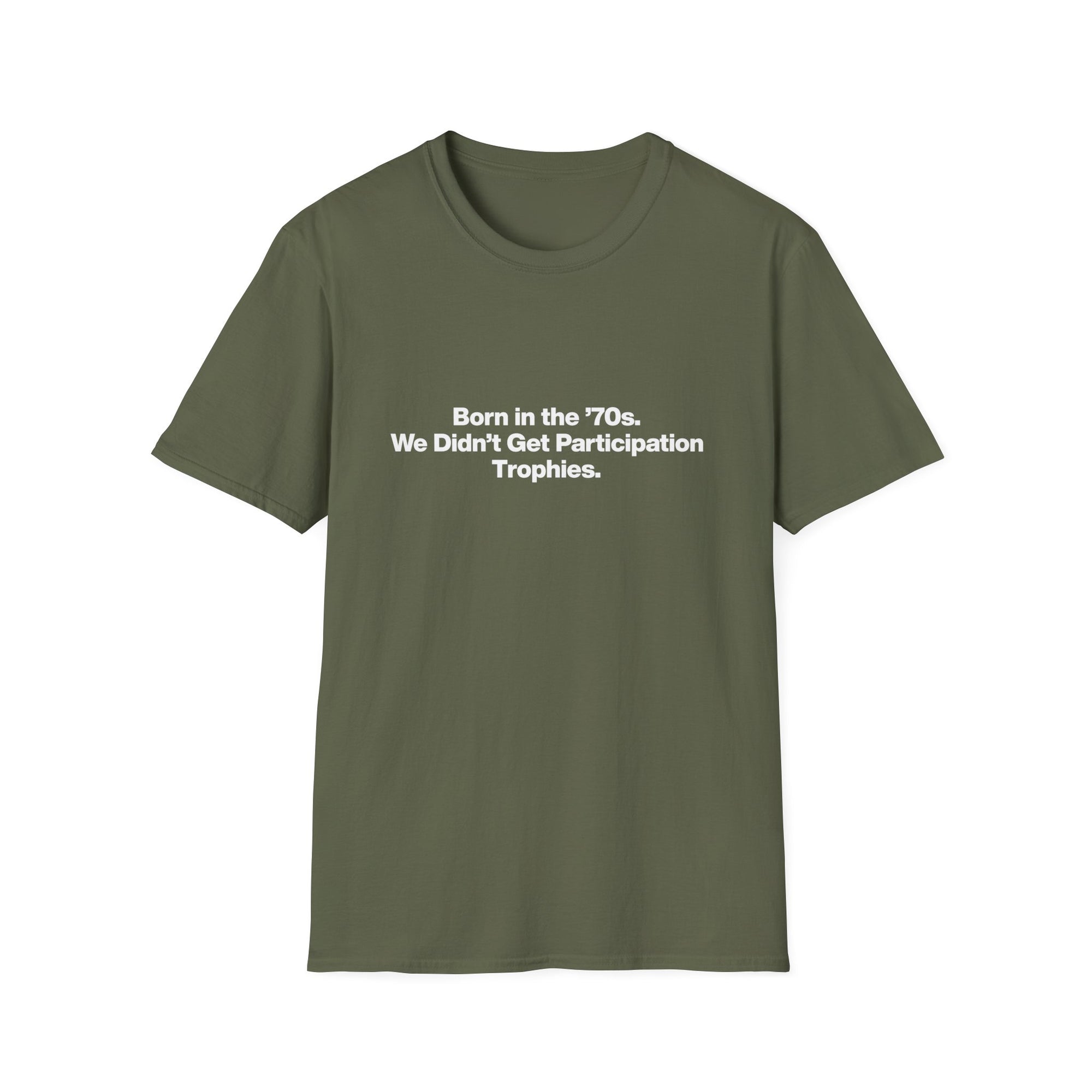 'Born in the 70s We Didn't Get Participation Trophies' T-Shirt