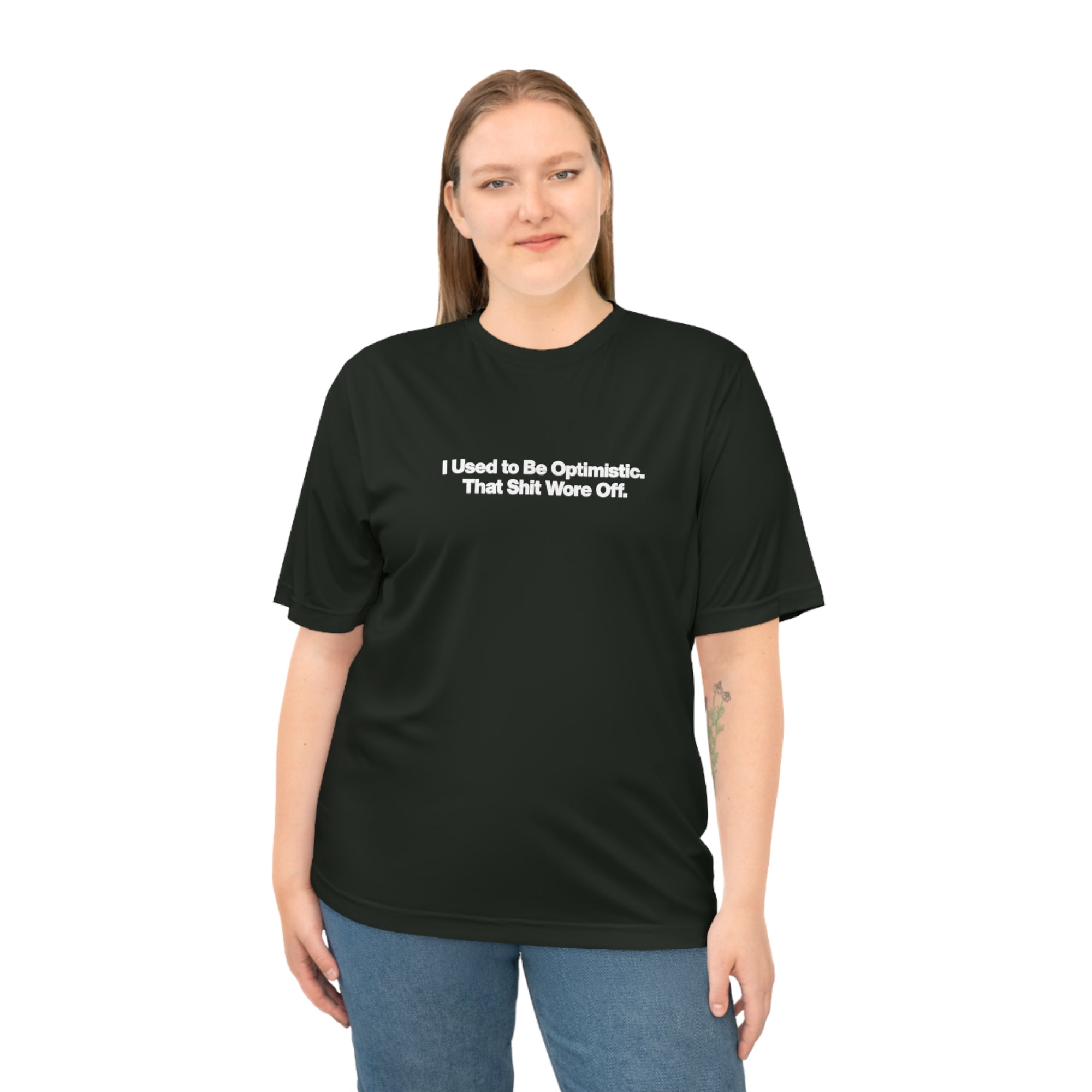 Performance T‑Shirt — "I Used to Be Optimistic. That Shit Wore Off." Funny Sarcastic Tee
