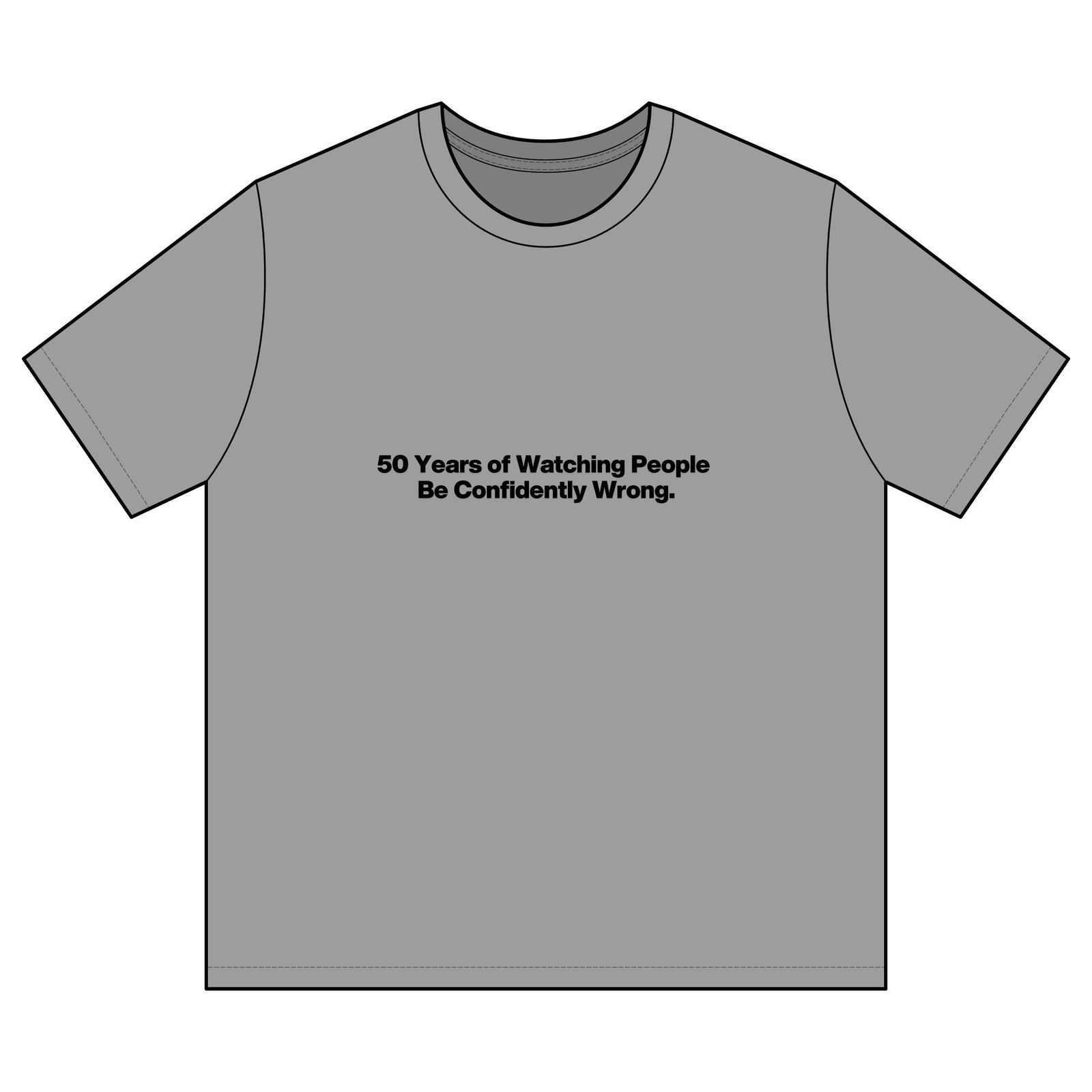 Funny Graphic T-Shirt — "50 Years of Watching People Be Confidently Wrong"