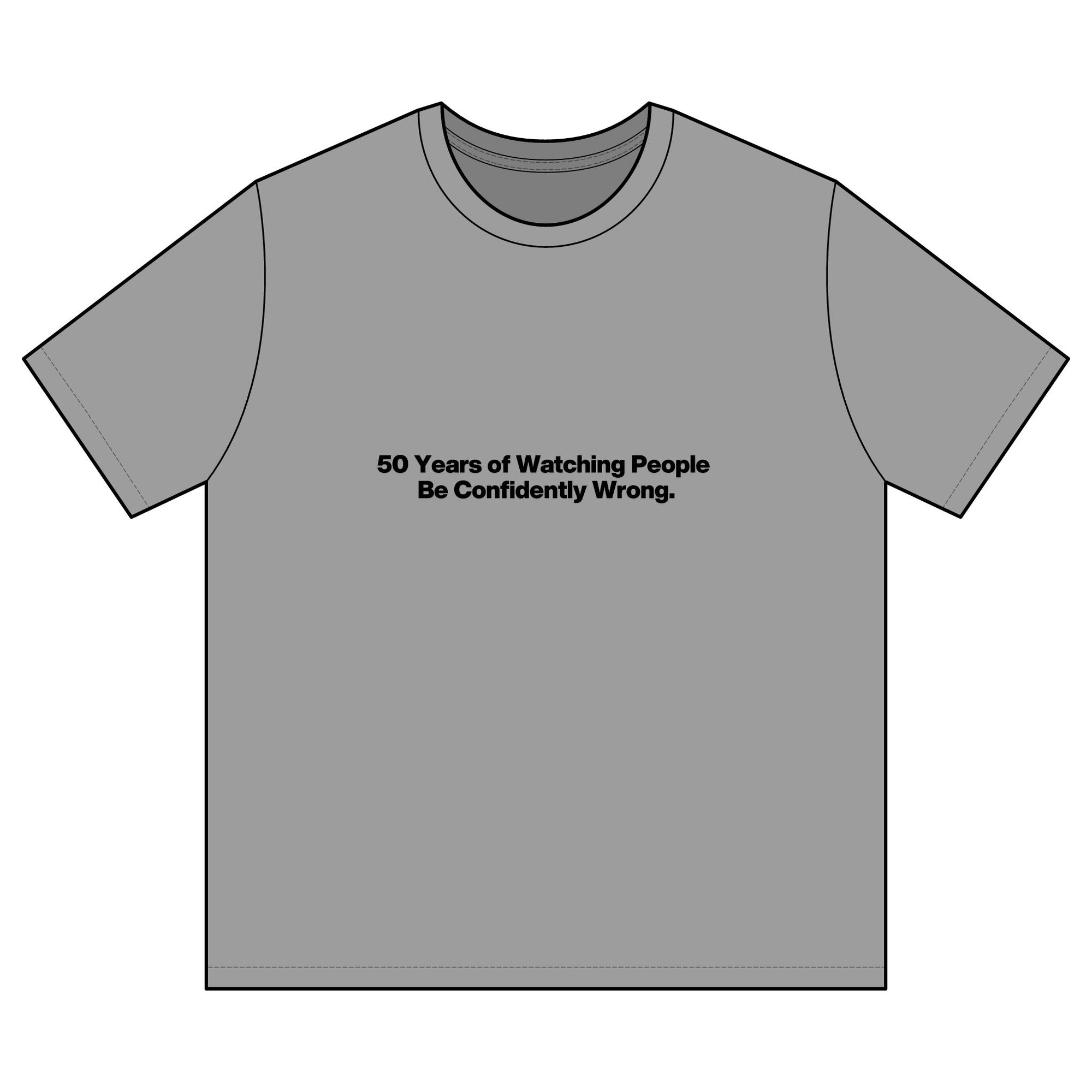 Funny Graphic T-Shirt — "50 Years of Watching People Be Confidently Wrong"