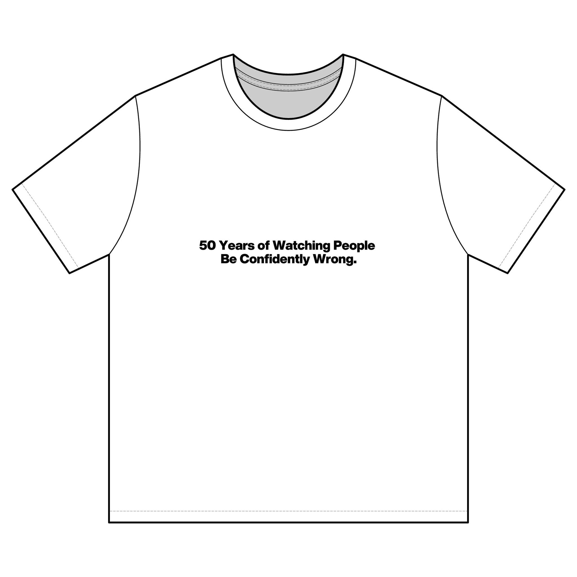 Funny Graphic T-Shirt — "50 Years of Watching People Be Confidently Wrong"