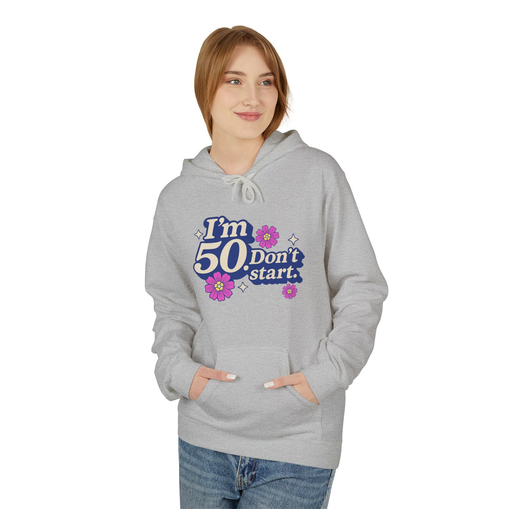 Hoodie — "I'm 50 Don't Start" 50th Birthday Floral Pullover