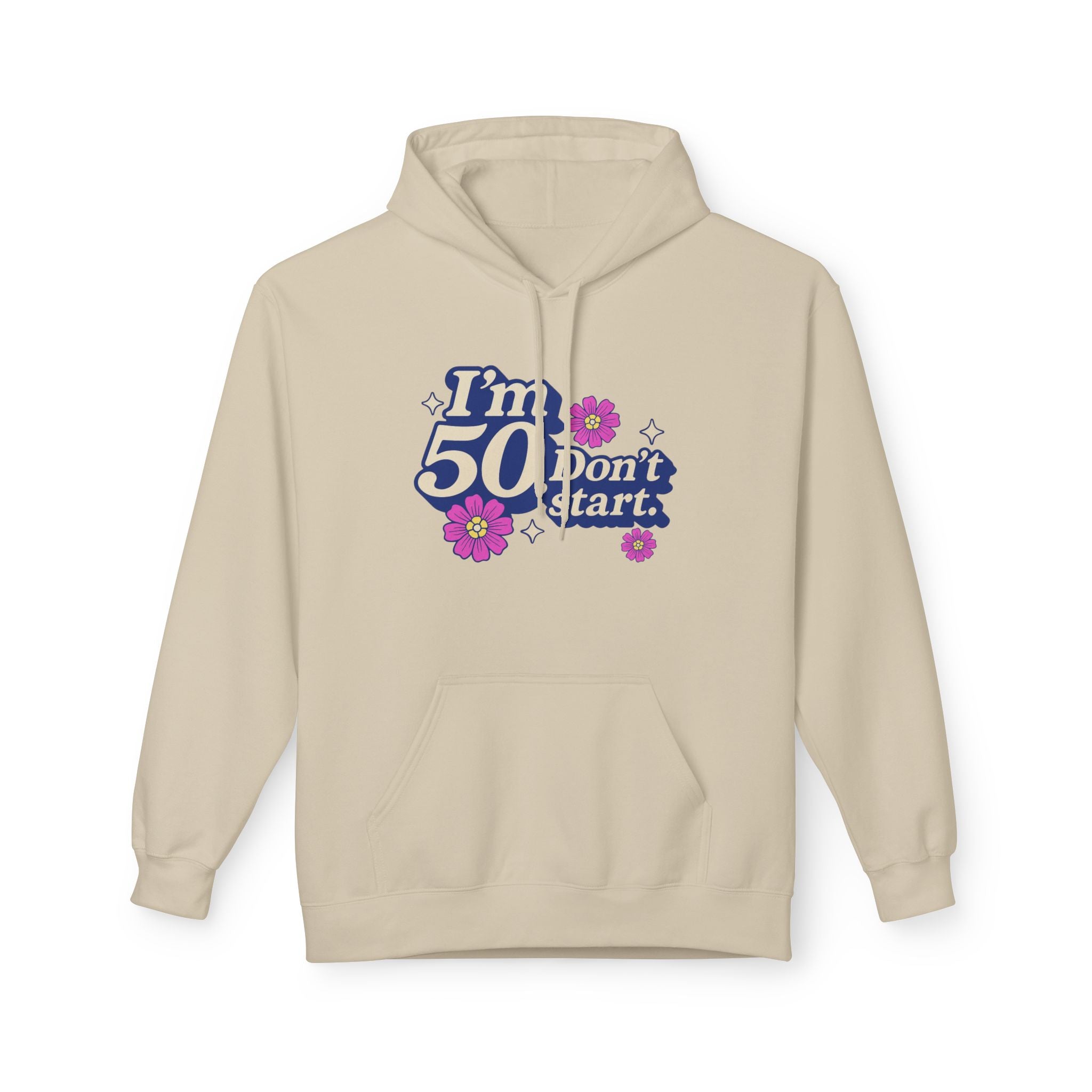 Hoodie — "I'm 50 Don't Start" 50th Birthday Floral Pullover