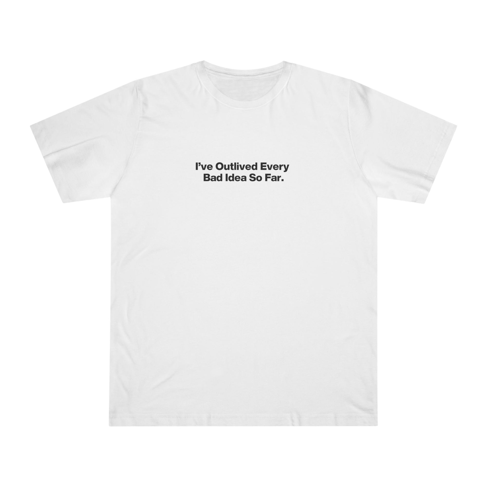 Minimalist 'I've Outlived Every Bad Idea So Far' T-Shirt