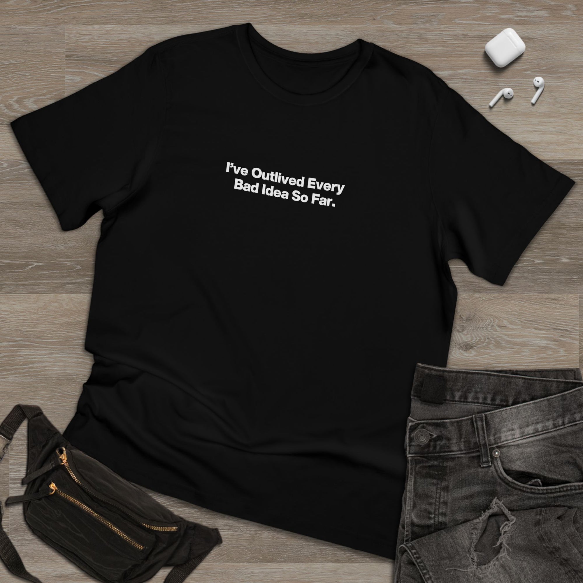 Minimalist 'I've Outlived Every Bad Idea So Far' T-Shirt
