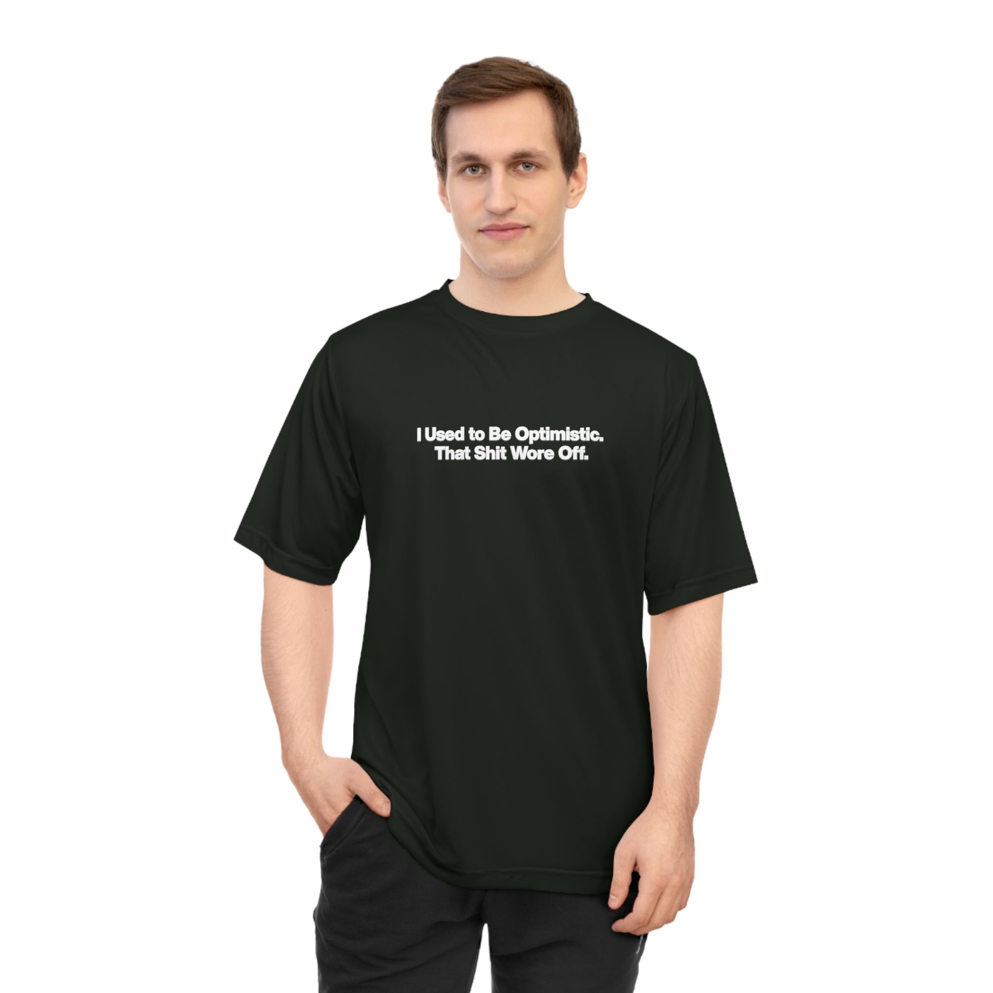 Performance T‑Shirt — "I Used to Be Optimistic. That Shit Wore Off." Funny Sarcastic Tee