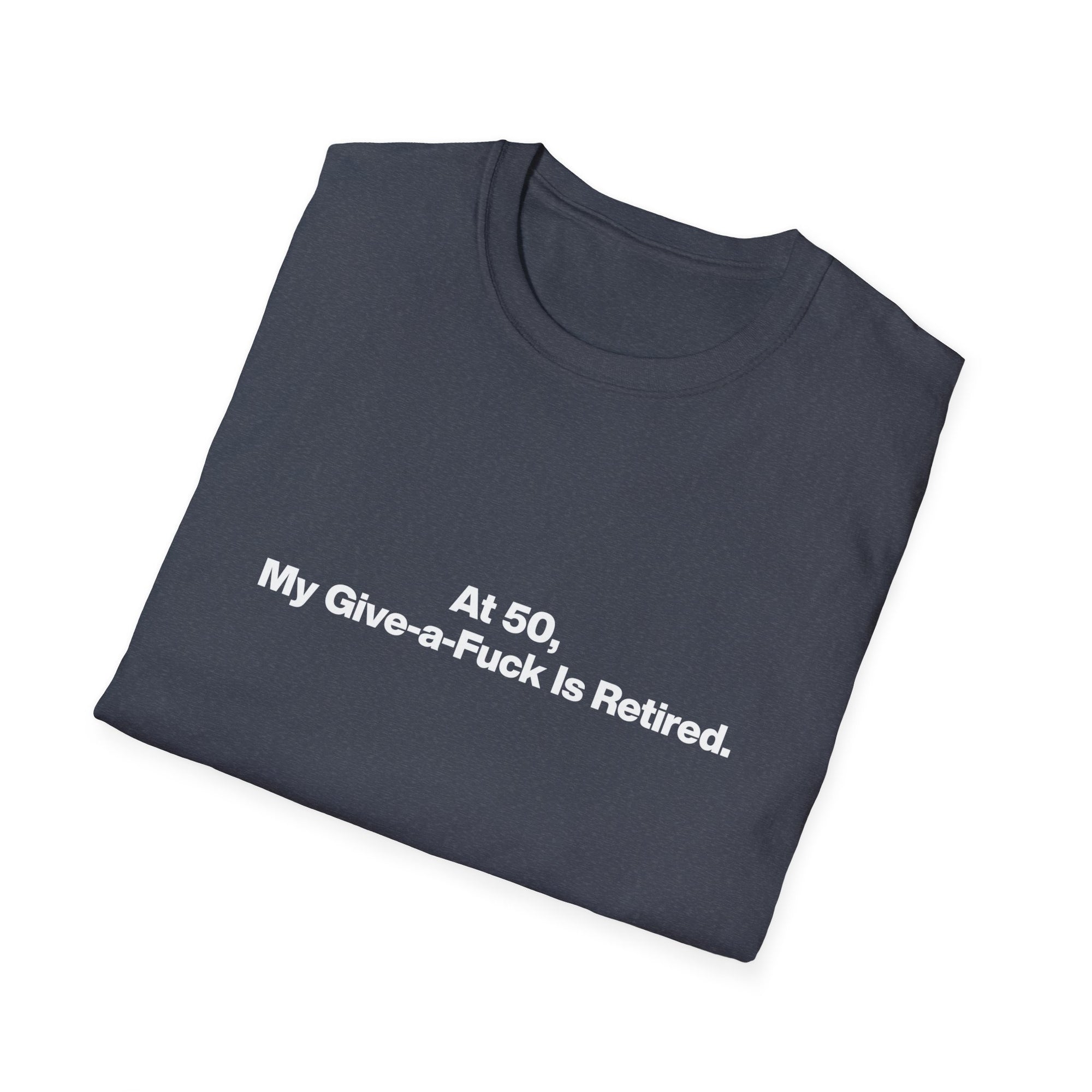 T-Shirt — "At 50, My Give-a-Fuck is Retired" Funny 50th Birthday Tee