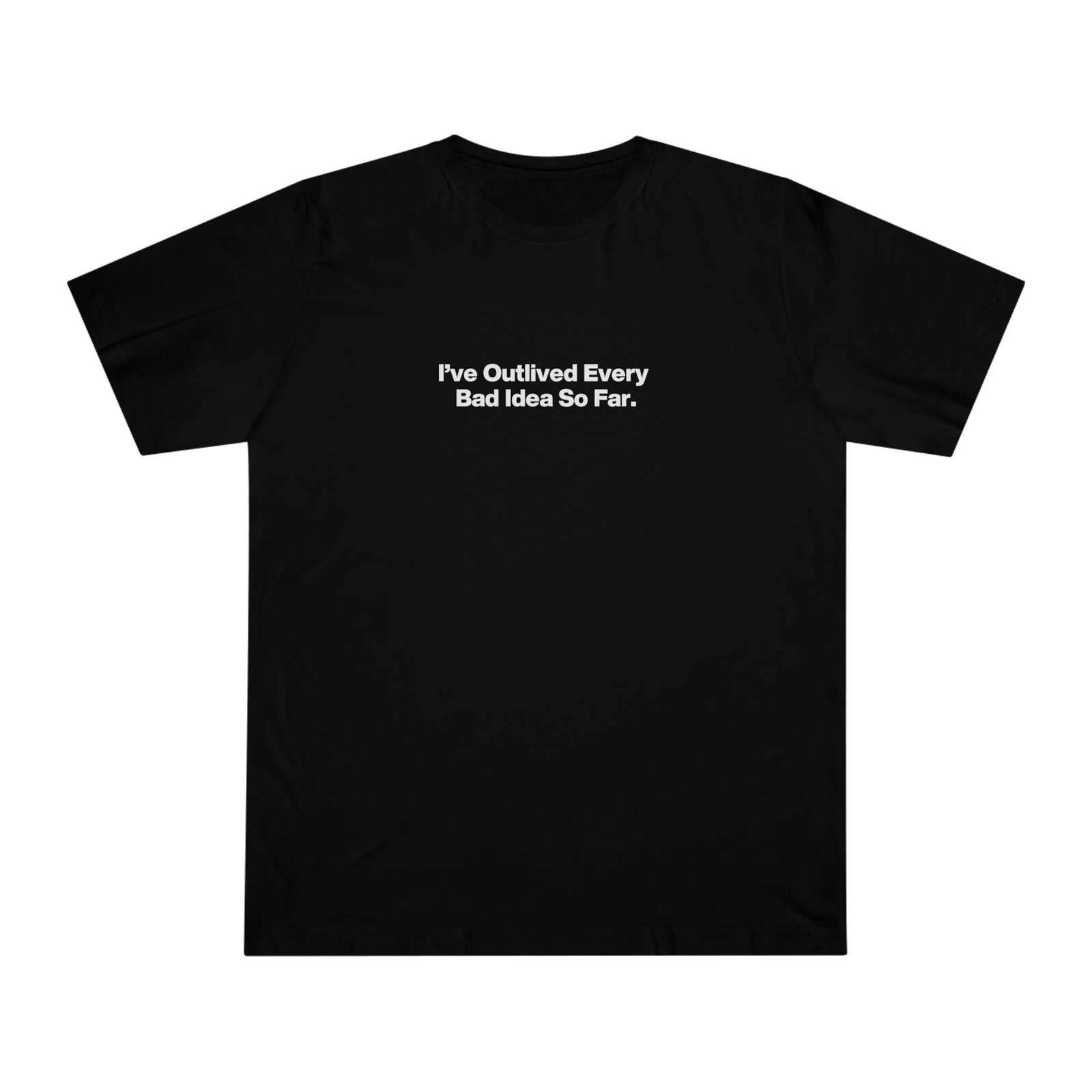 Minimalist 'I've Outlived Every Bad Idea So Far' T-Shirt