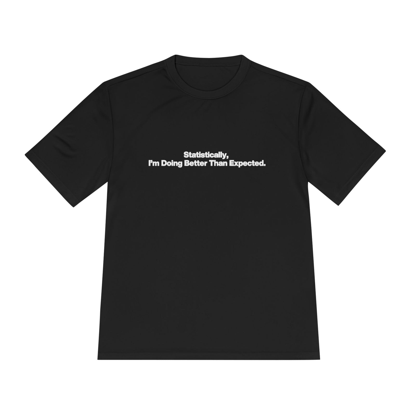 Statistically, I’m Doing Better Than Expected Tee