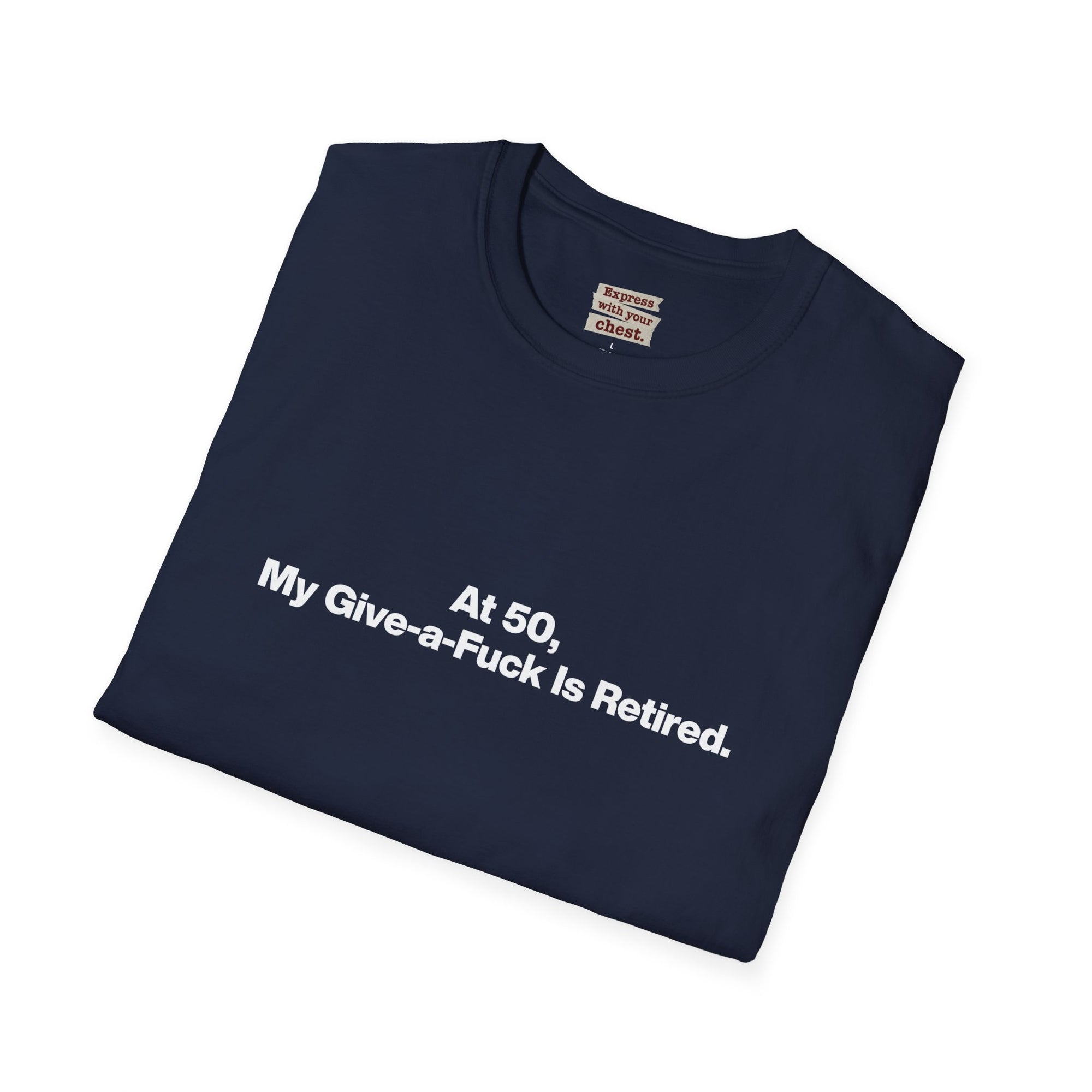 T-Shirt — "At 50, My Give-a-Fuck is Retired" Funny 50th Birthday Tee