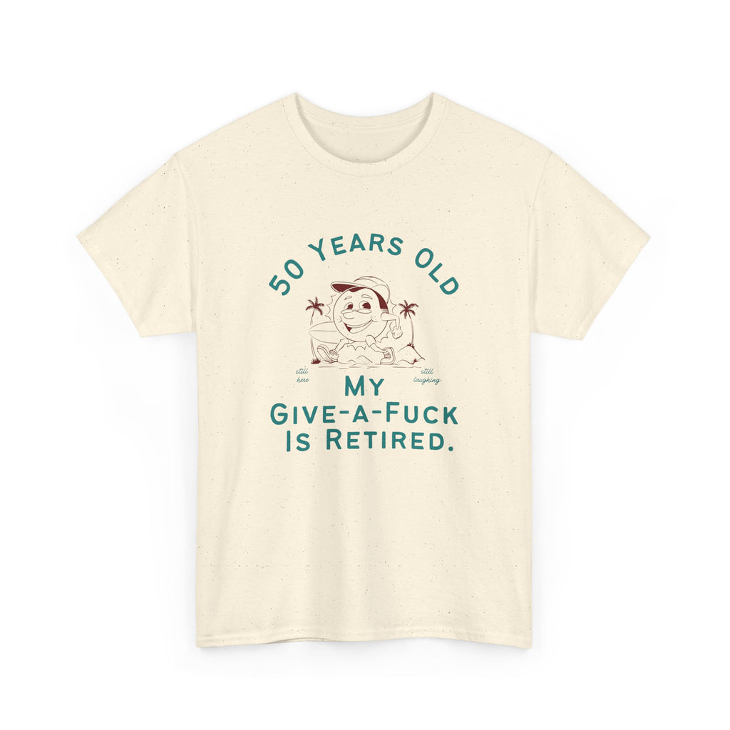 50 Years Old My Give-A-Fuck Is Retired T-Shirt