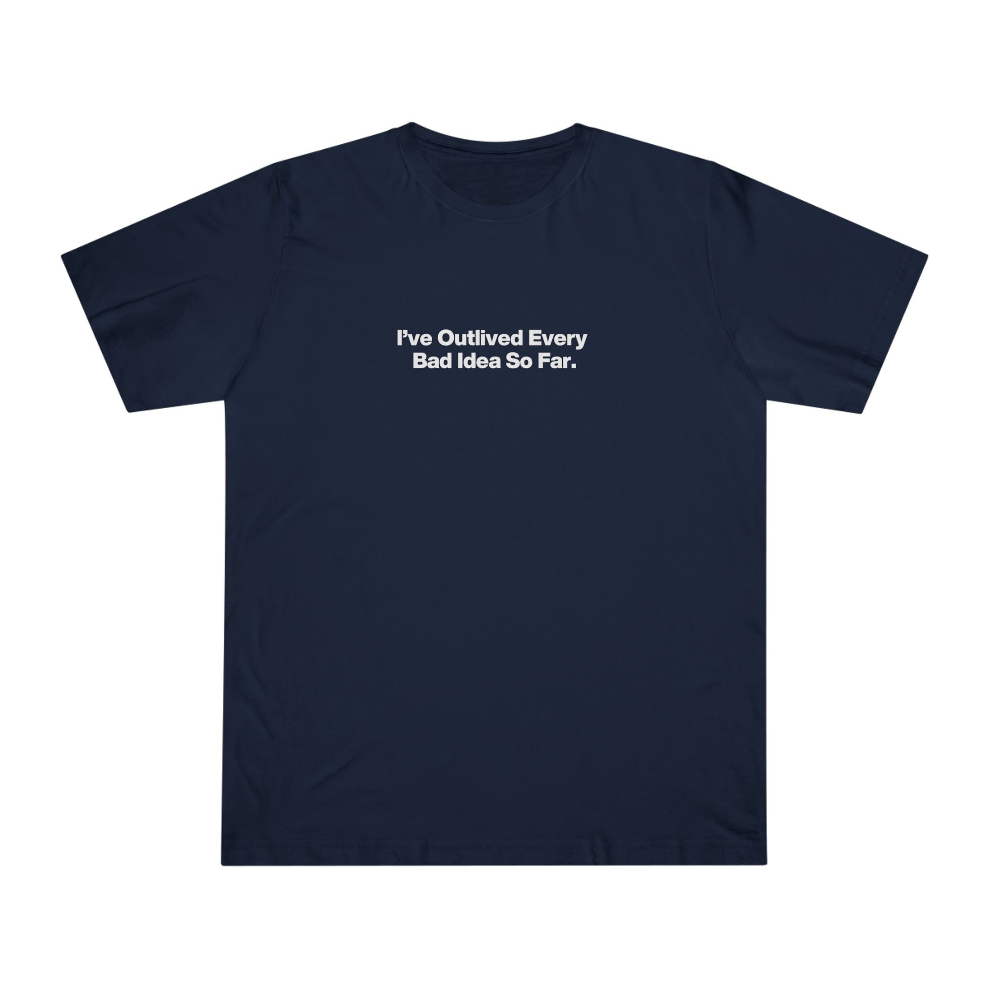 Minimalist 'I've Outlived Every Bad Idea So Far' T-Shirt