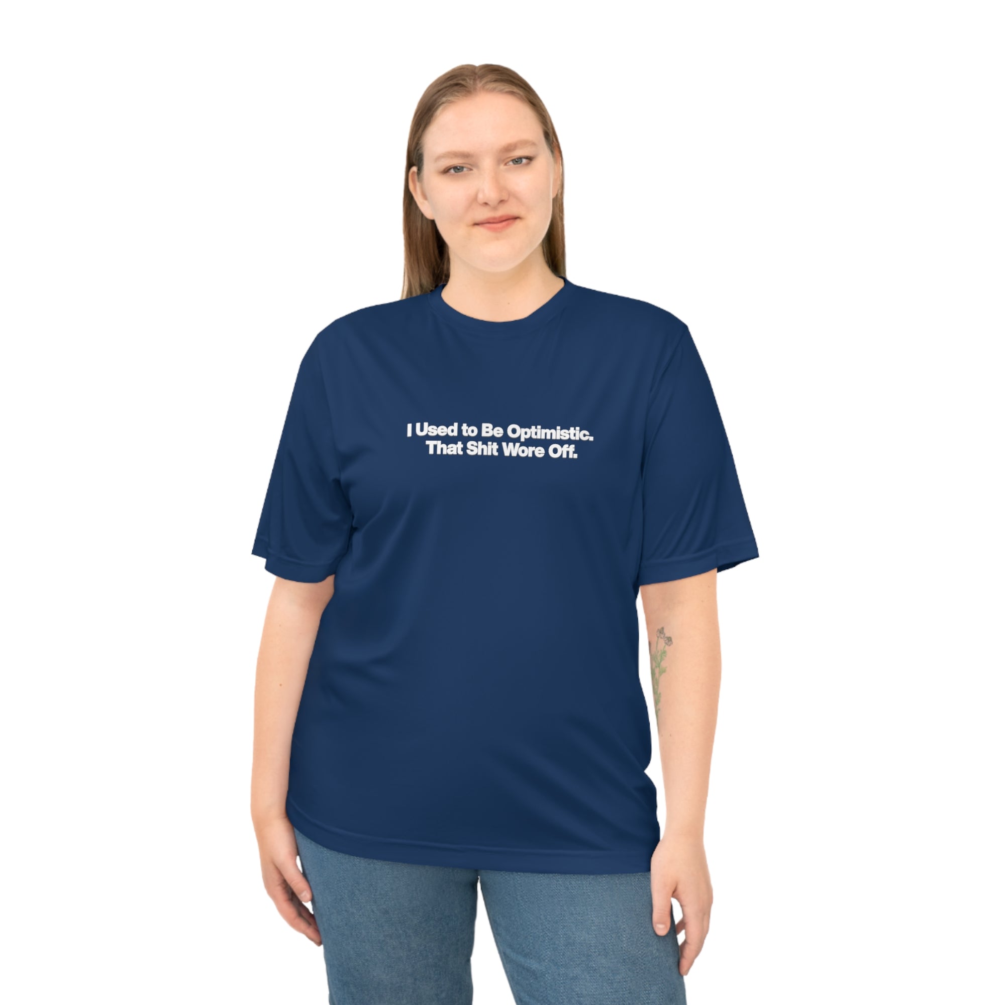 Performance T‑Shirt — "I Used to Be Optimistic. That Shit Wore Off." Funny Sarcastic Tee