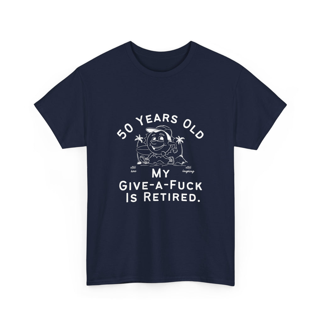50 Years Old My Give-A-Fuck Is Retired T-Shirt