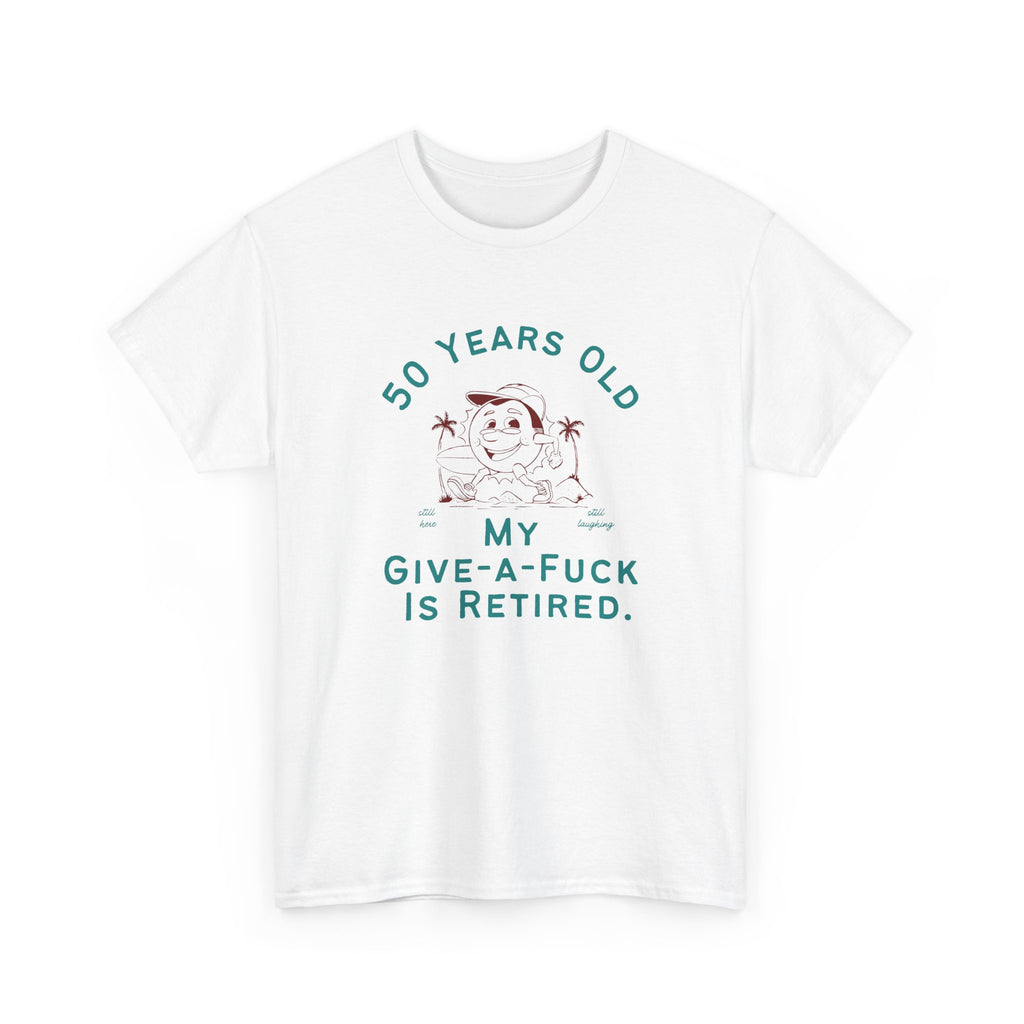 50 Years Old My Give-A-Fuck Is Retired T-Shirt
