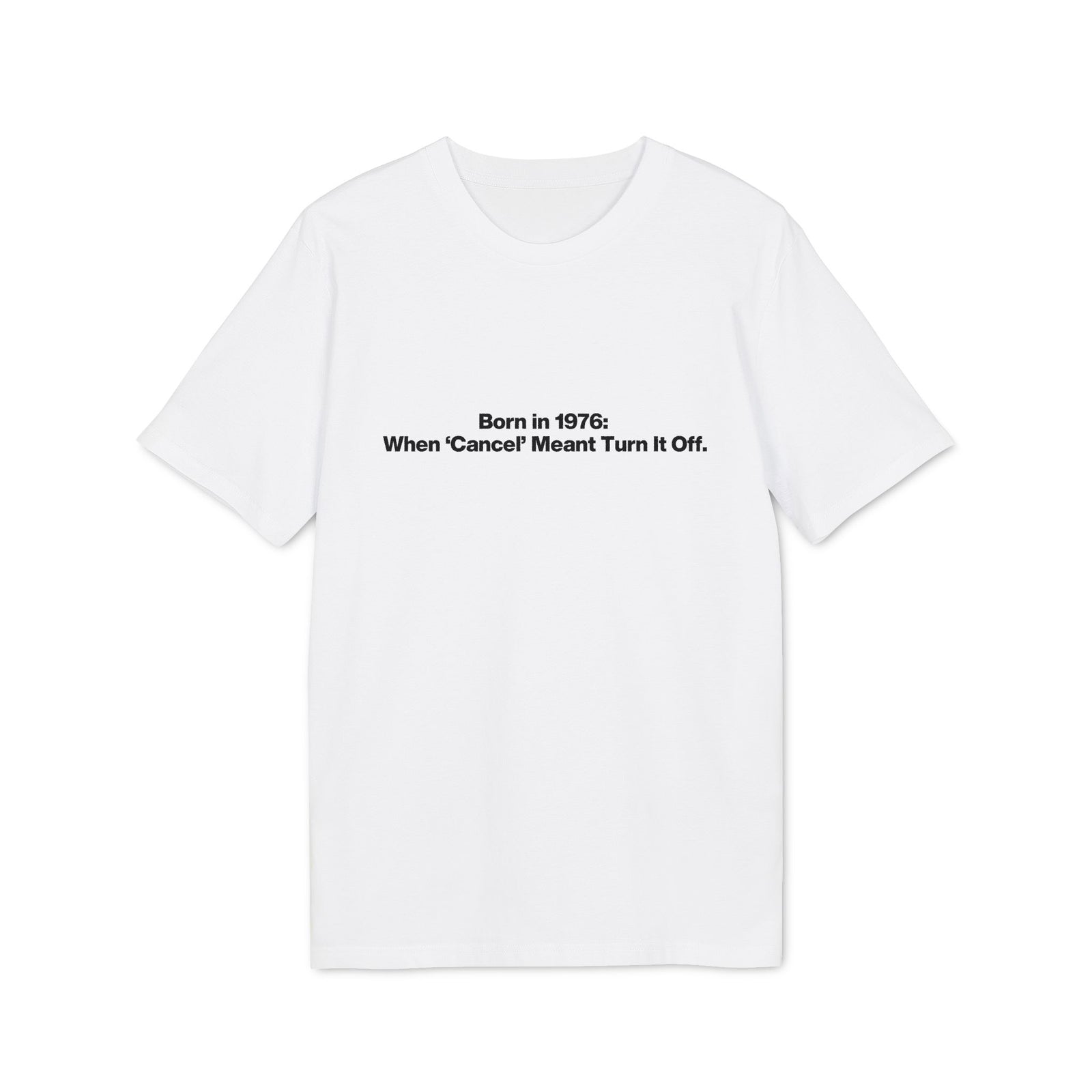 Born in 1976 Tee — "When 'Cancel' Meant Turn It Off" Vintage Humor T-Shirt