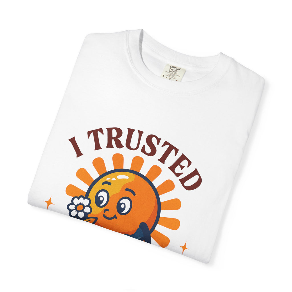 T-Shirt — “I Trusted That Was Cute” Cute Orange Character Graphic Tee