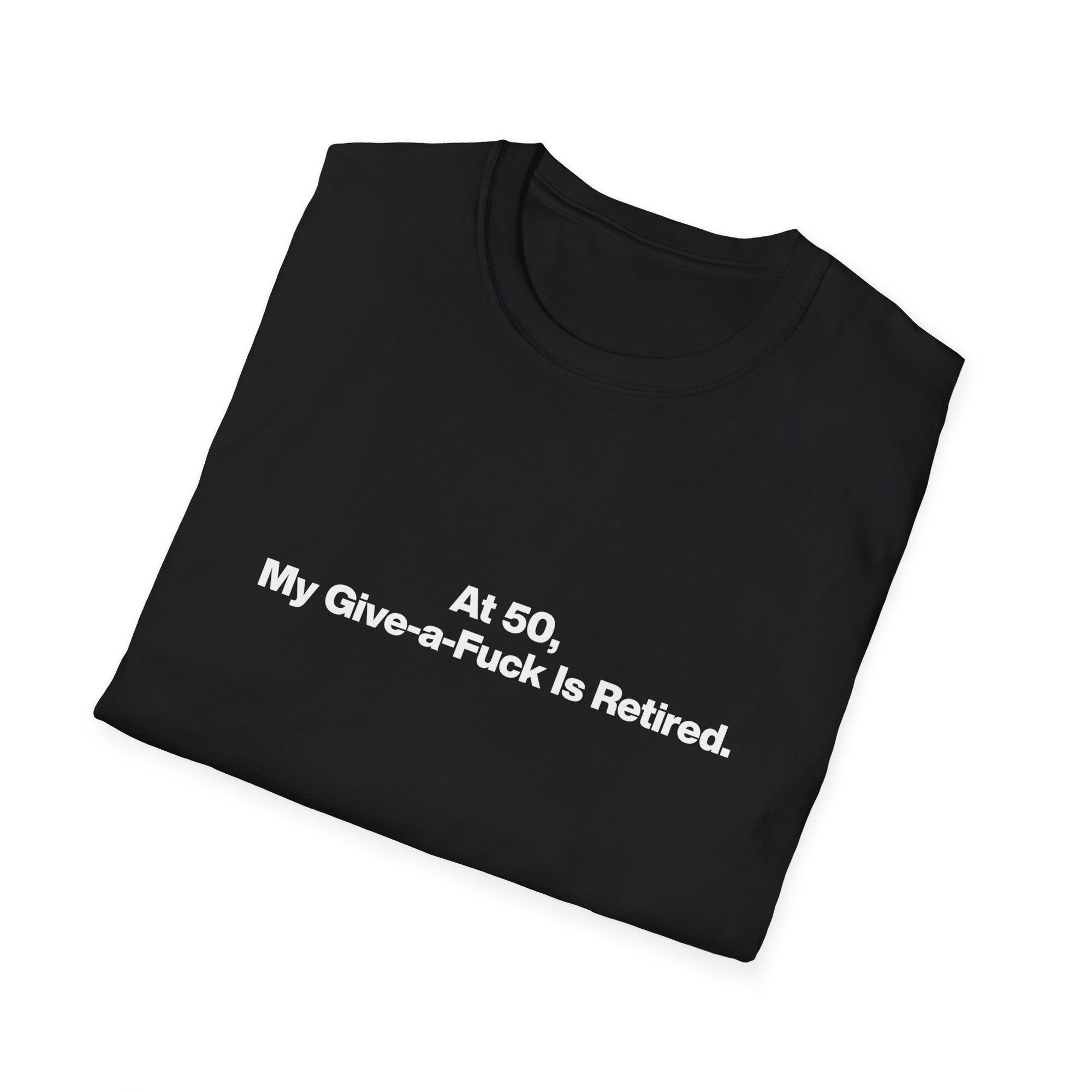 T-Shirt — "At 50, My Give-a-Fuck is Retired" Funny 50th Birthday Tee